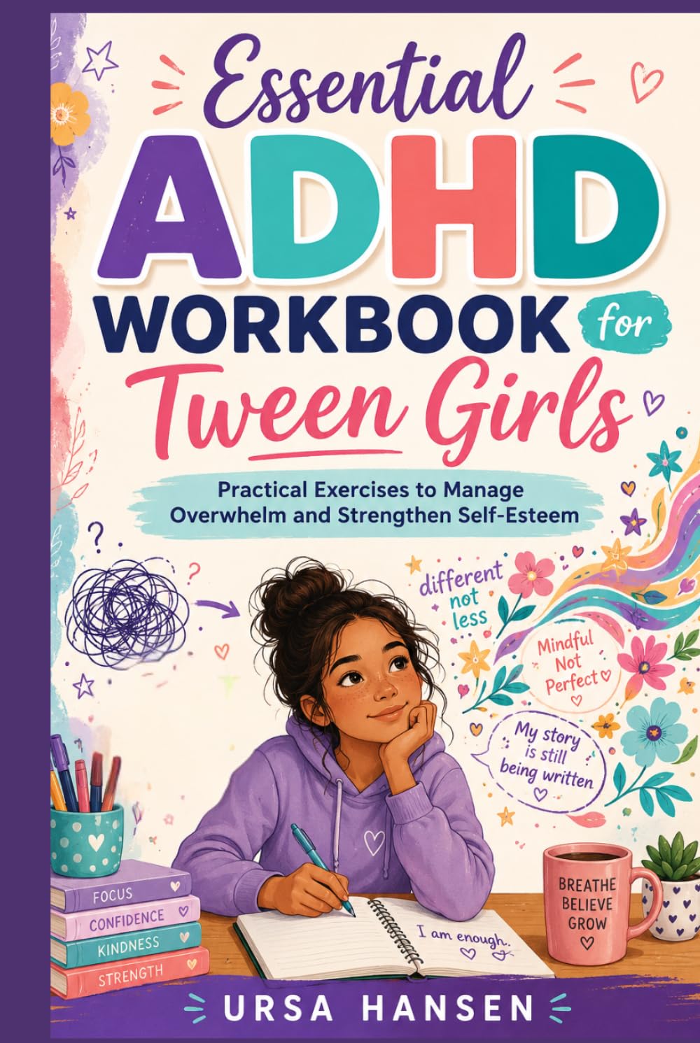 Essential ADHD Workbook for Tween Girls: Practical Exercises to Manage Overwhelm and Strengthen Self-Esteem