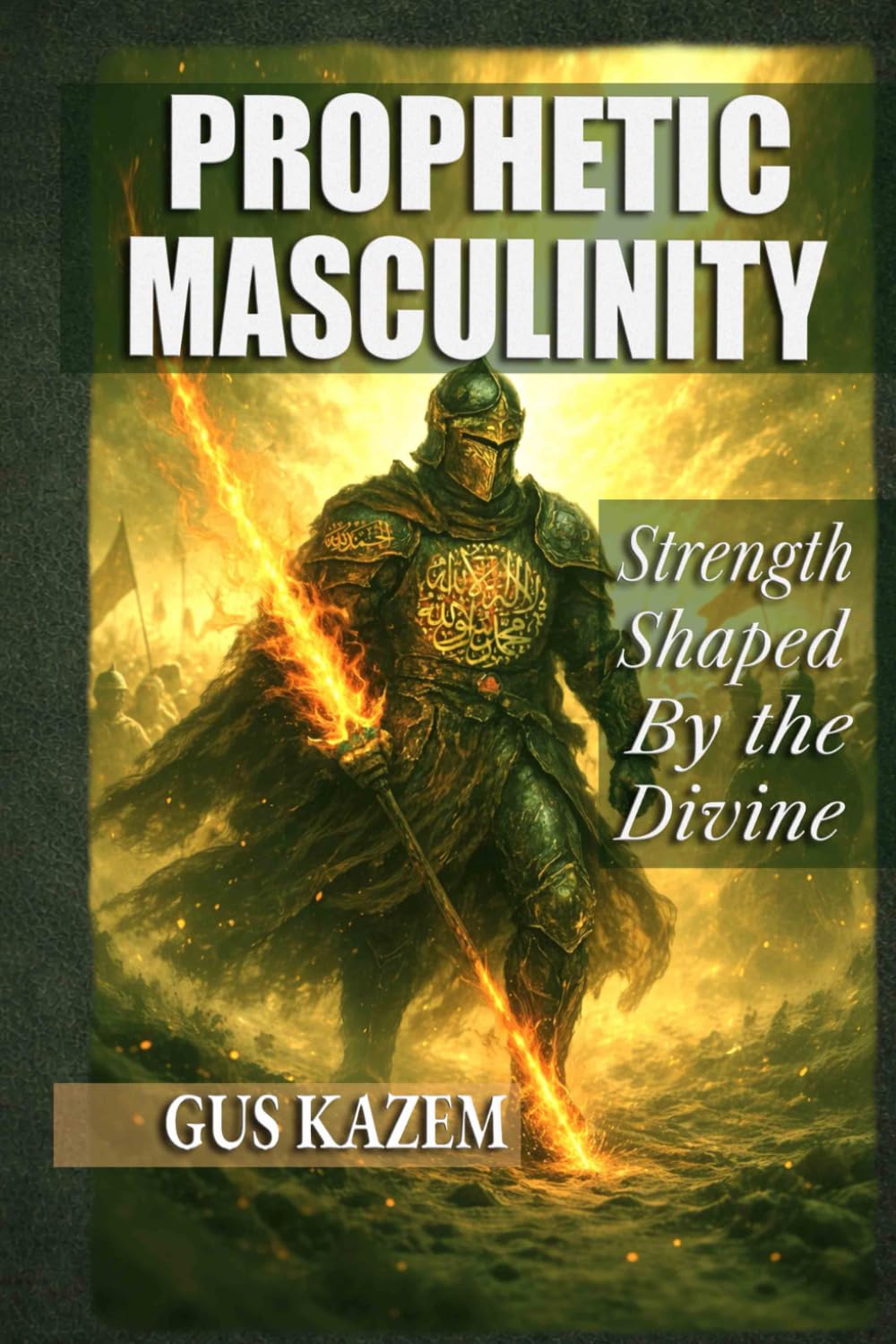 Prophetic Masculinity: Strength Shaped by the Divine
