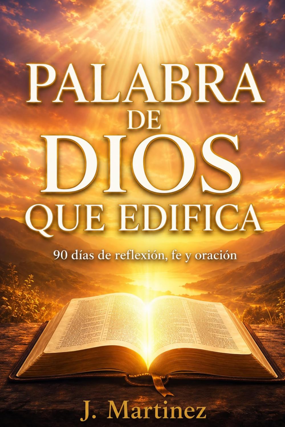 Palabra de Dios que edifica: 90 días de reflexión, fe y oración