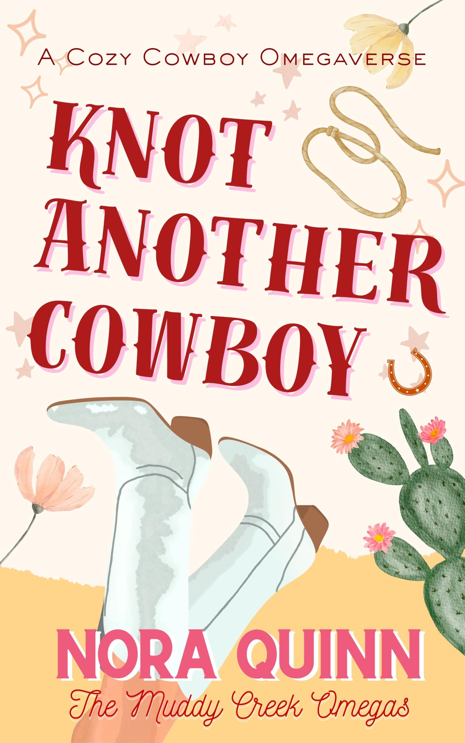 Knot Another Cowboy: A Small Town Steamy Why Choose Omegaverse Romance (The Muddy Creek Omegas)