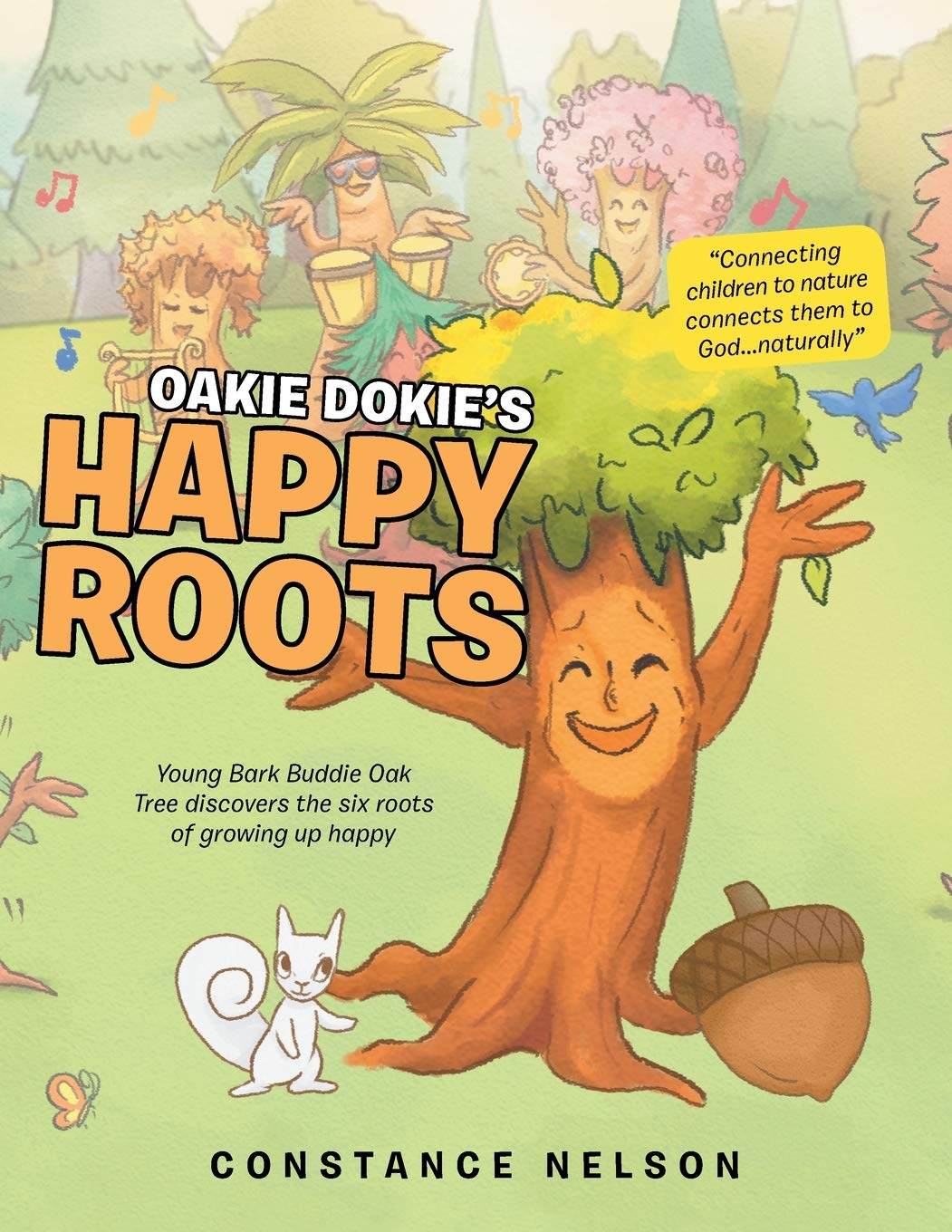 Oakie Dokie’s Happy Roots: Young Bark Buddie Oak Tree Discovers the Six Roots of Growing up Happy