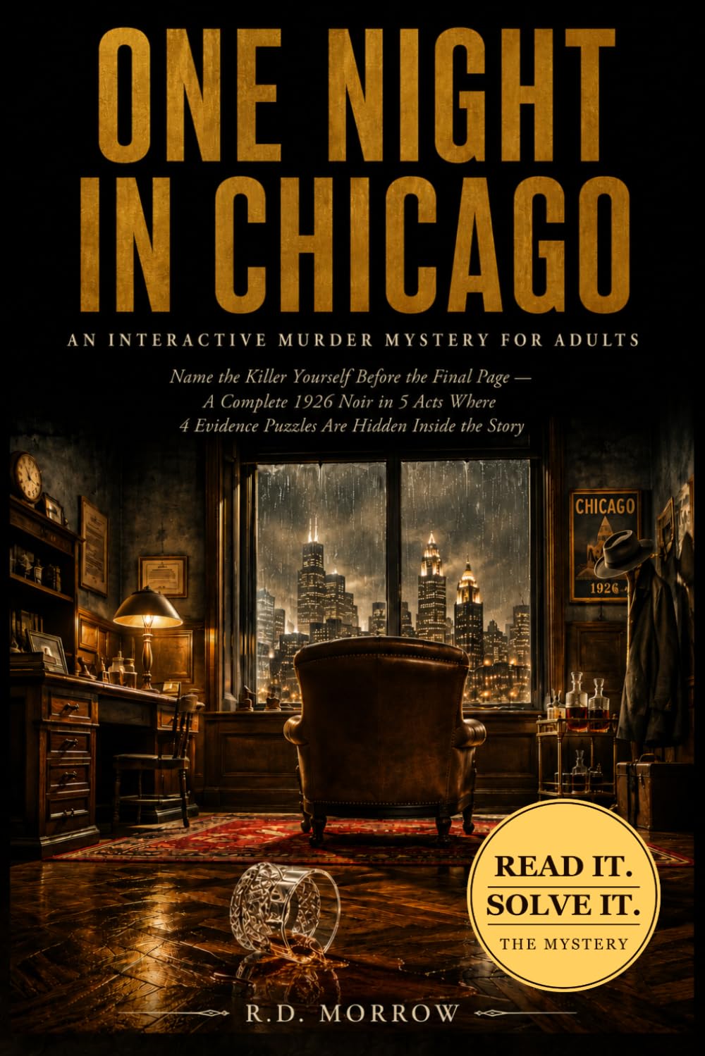 One Night in Chicago - An Interactive Murder Mystery for Adults: Name the Killer Yourself Before the Final Page — A Complete 1926 Noir in 5 Acts Where 4 Evidence Puzzles Are Hidden Inside the Story