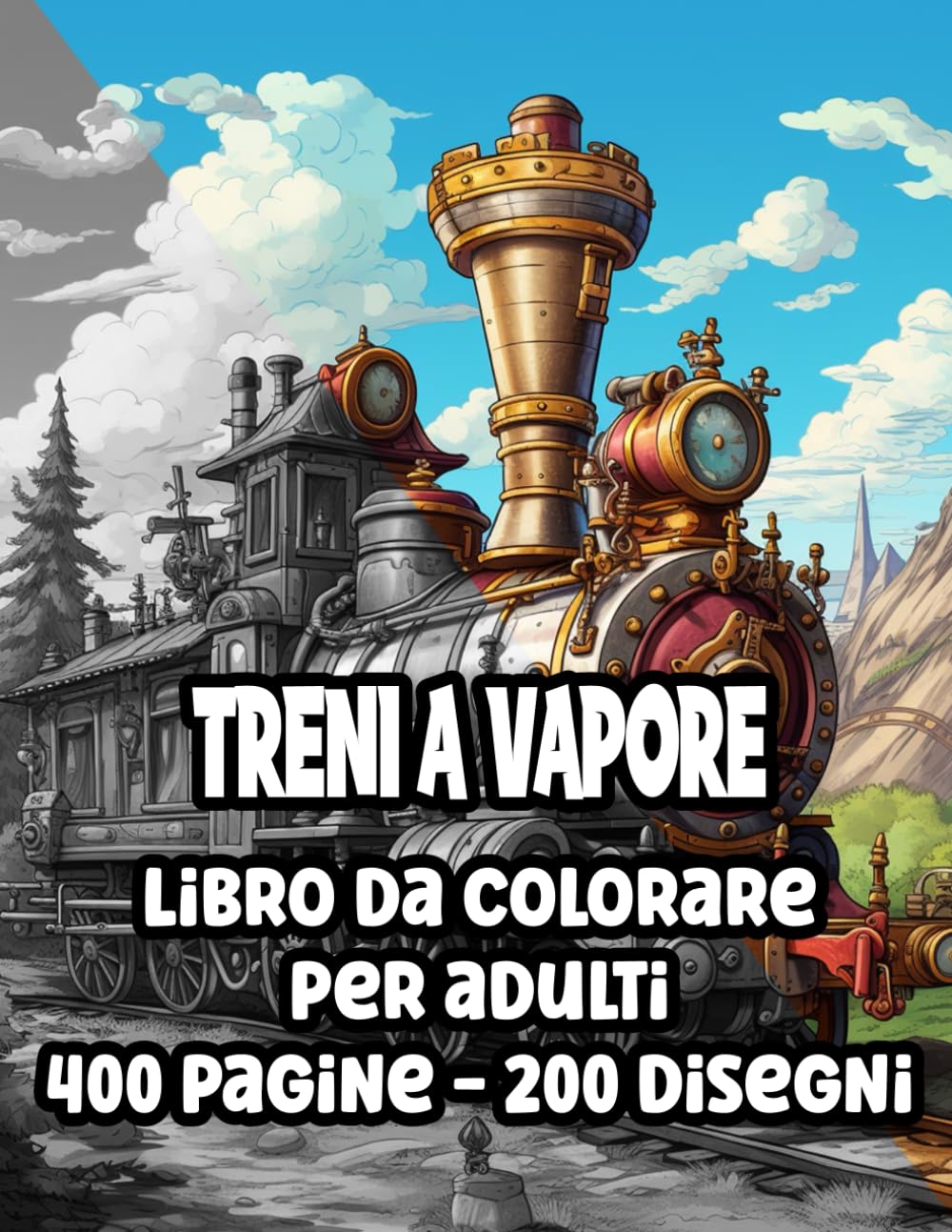 Treni a vapore libro da colorare per adulti: 200 immagini - 400 pagine