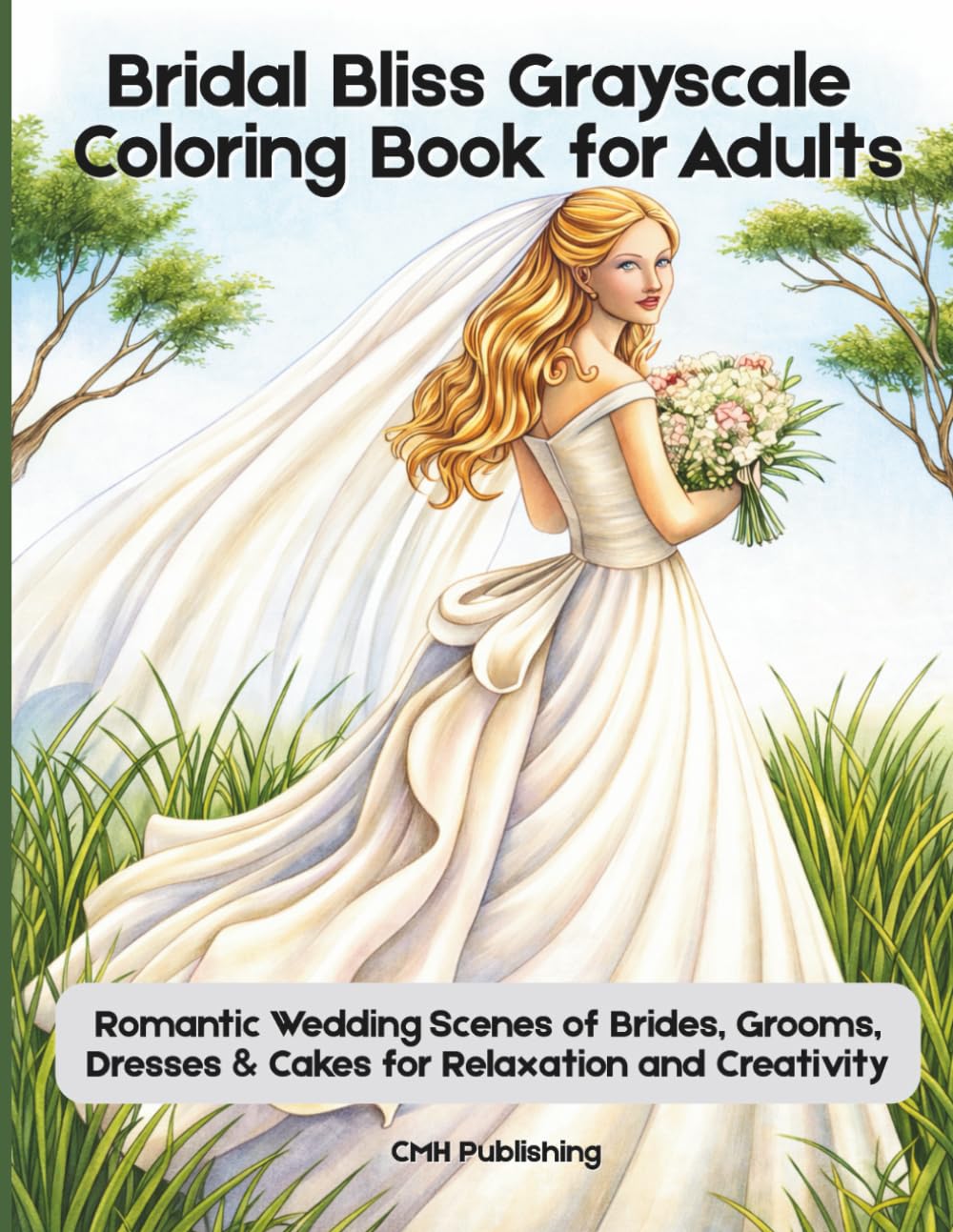 Bridal Bliss Grayscale Coloring Book for Adults: Romantic Wedding Scenes of Brides, Grooms, Dresses & Cakes for Relaxation and Creativity