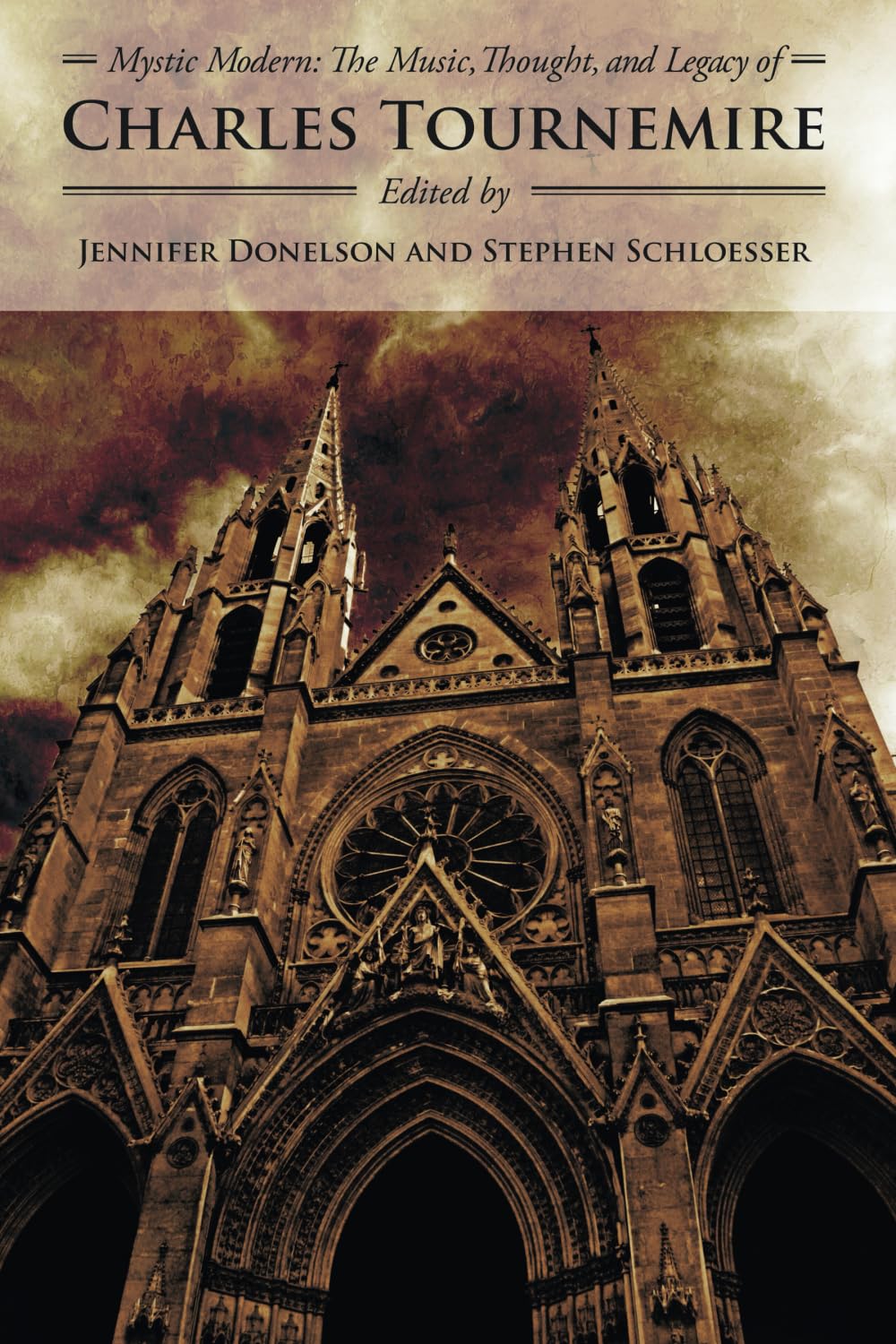 Mystic Modern: The Music, Thought, and Legacy of Charles Tournemire