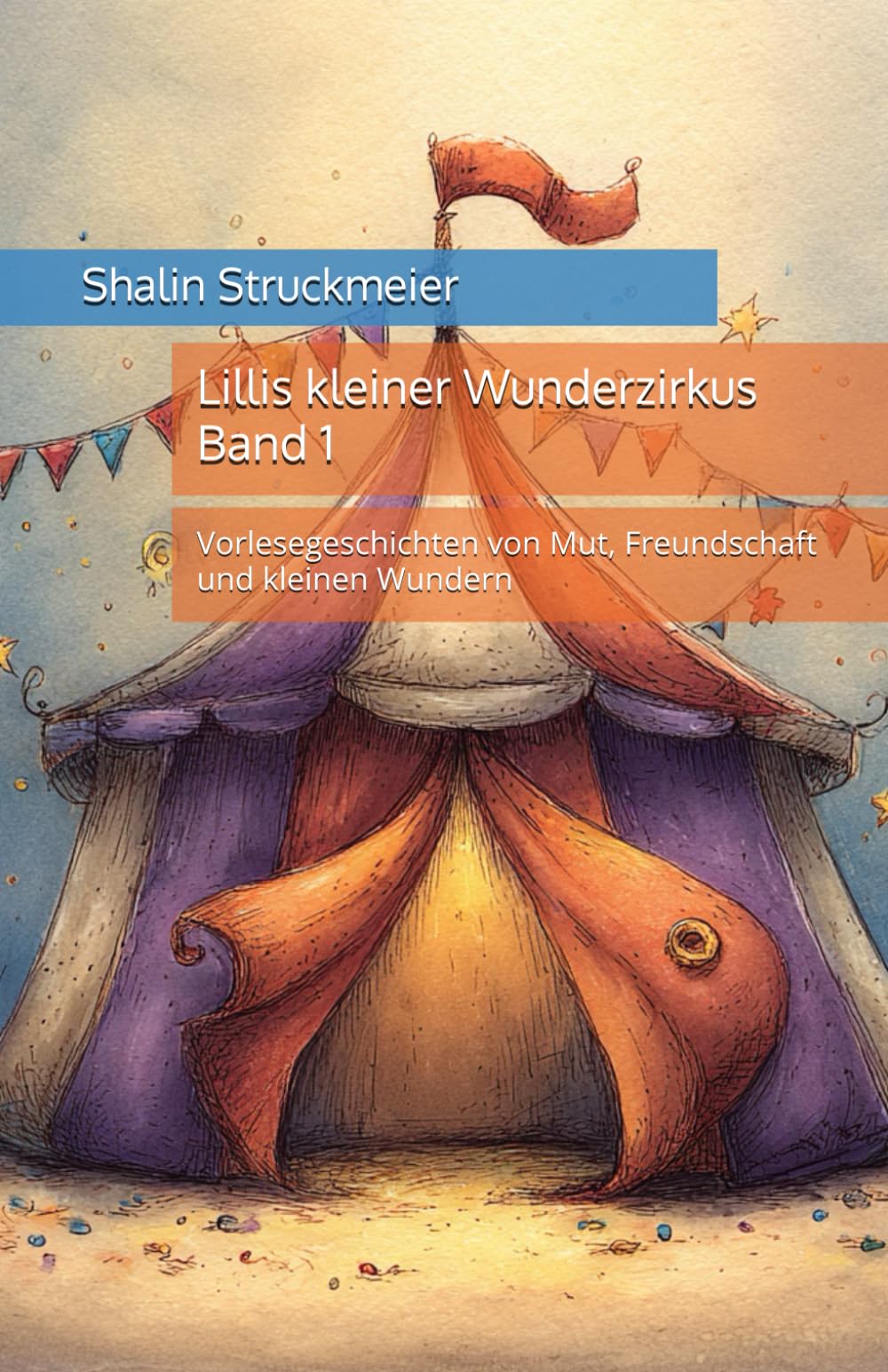 Lillis kleiner Wunderzirkus Band 1: Vorlesegeschichten von Mut, Freundschaft und kleinen Wundern