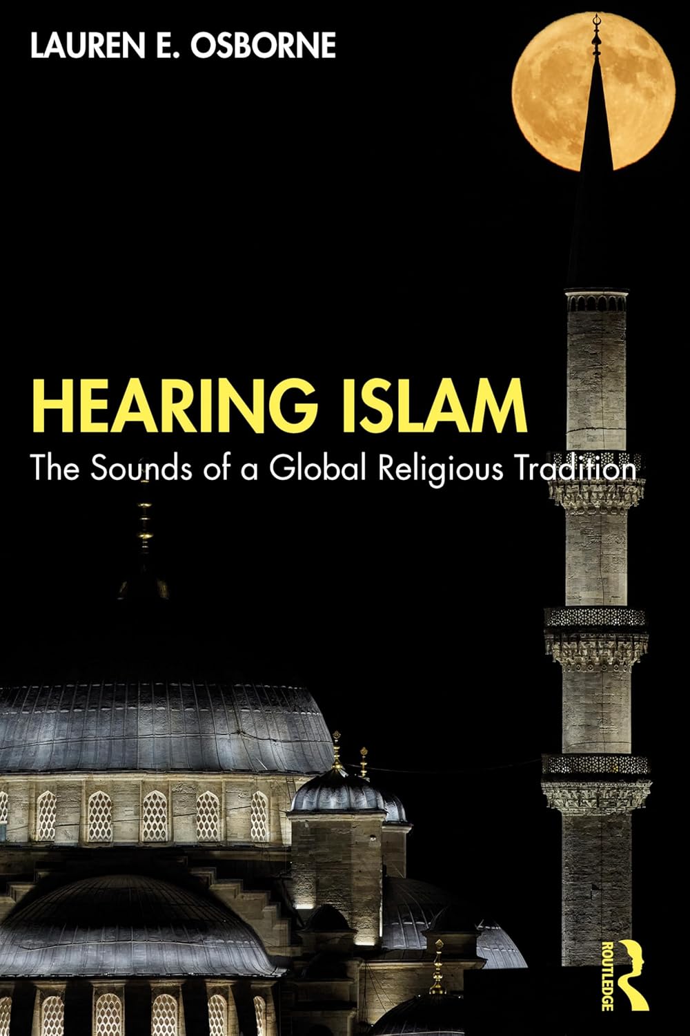 Hearing Islam: The Sounds of a Global Religious Tradition      1st Edition, Kindle Edition
