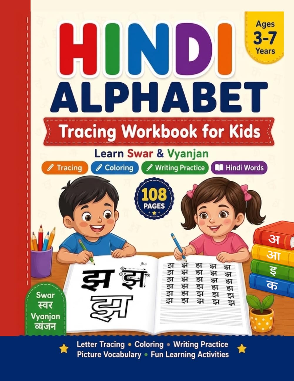Hindi Alphabet Tracing Workbook for Kids: Learn Swar & Vyanjan with Letter Tracing, Coloring, Writing Practice and Picture Vocabulary | Hindi Learning Book for Preschool, Kindergarten & Beginners