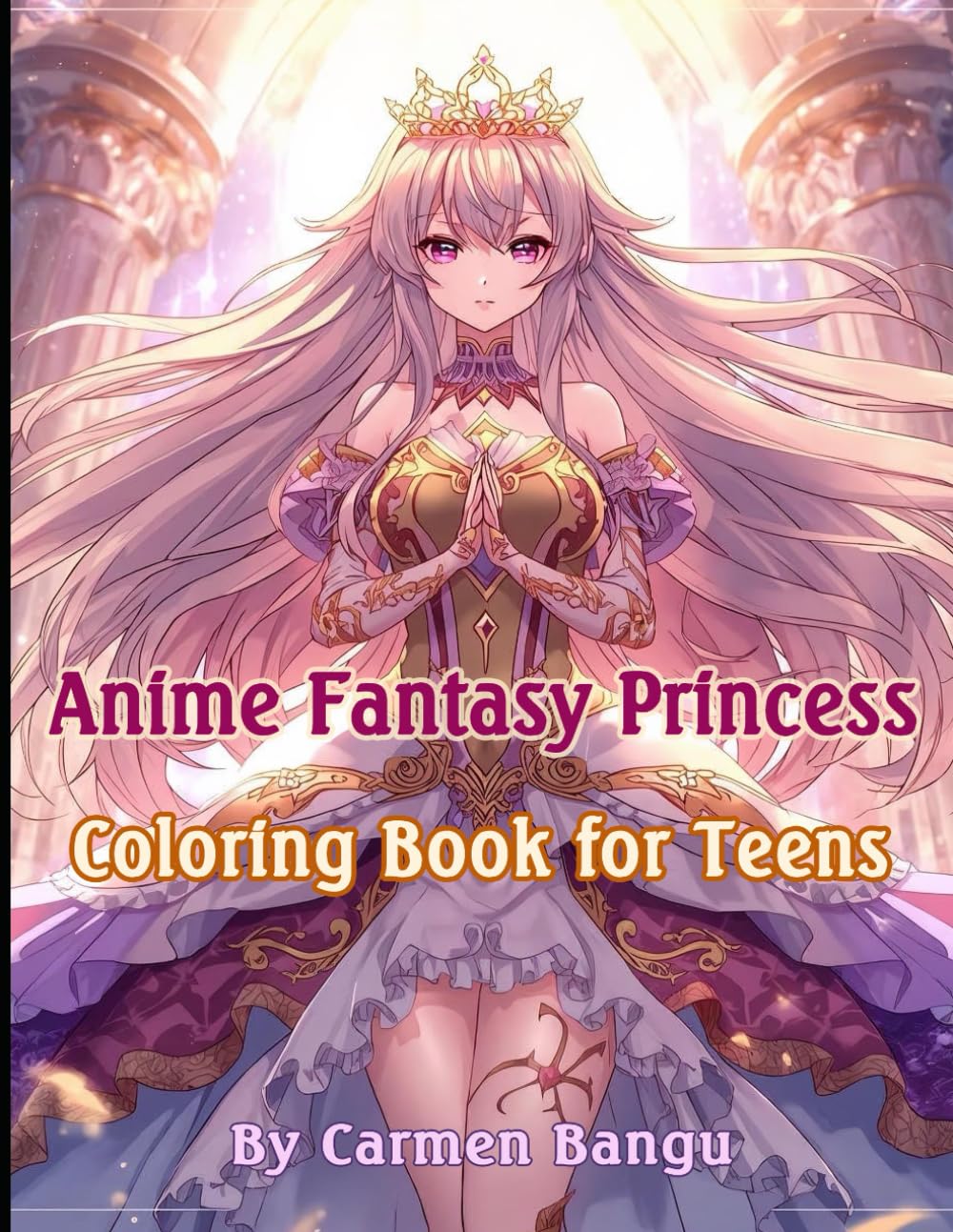 Anime Fantasy Princess Coloring Book for Teens: Magical Manga-Style Princesses, Elegant Dresses & Relaxing Fantasy Art: 30 Stunning Pages of Japanese ... And Manga Art To Color For Teenagers