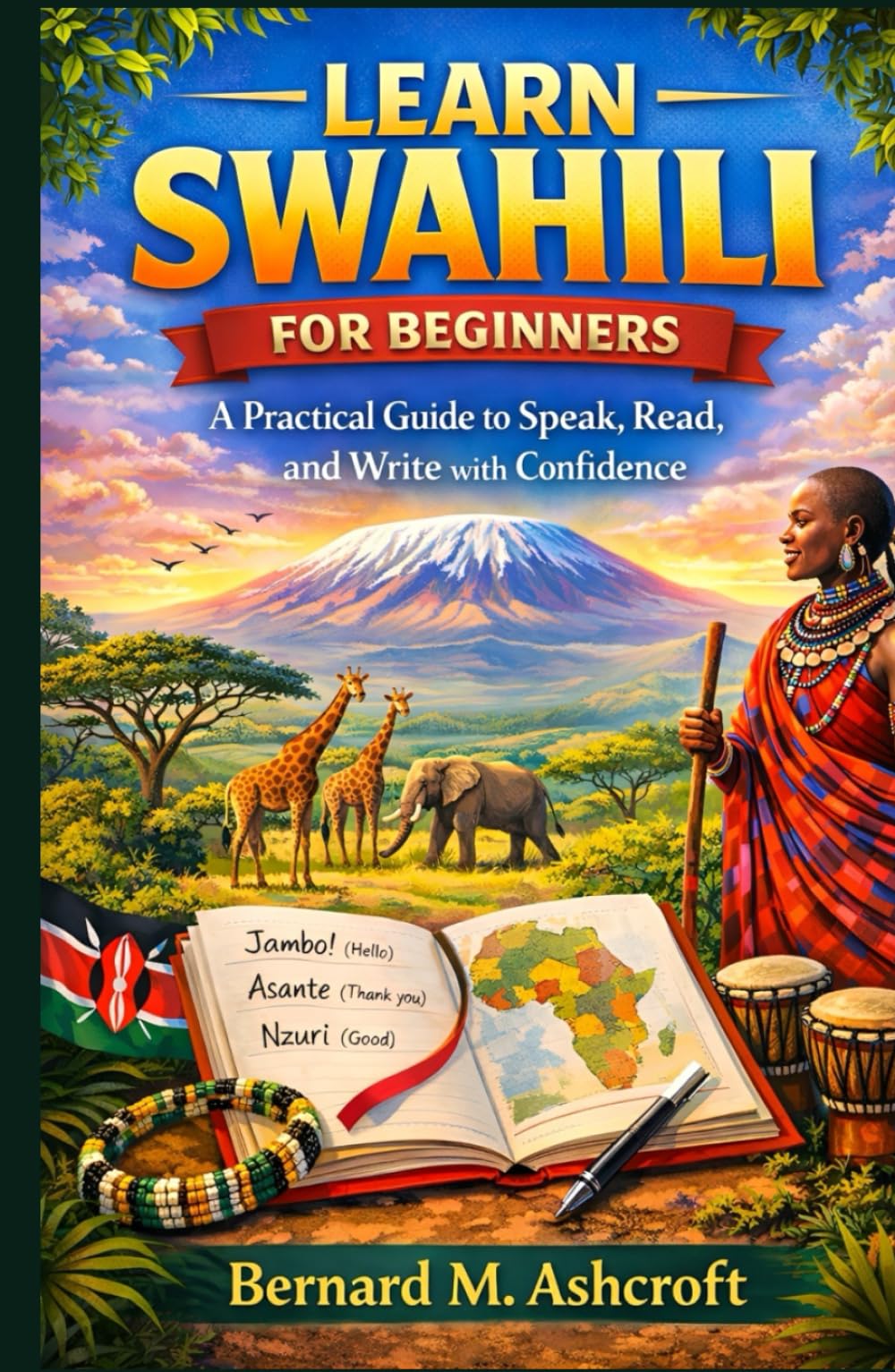 Learn Swahili for beginners: A Practical Guide to Speak, Read, and Write with Confidence