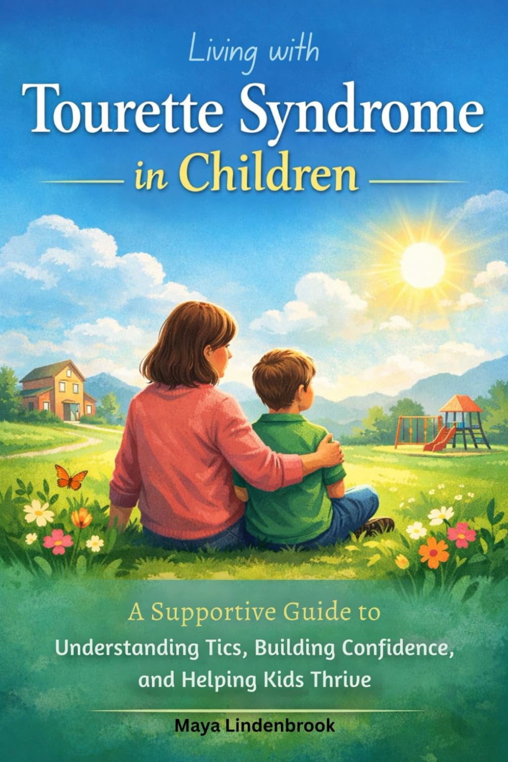 Living with Tourette Syndrome in Children: A Supportive Guide to Understanding Tics, Building Confidence, and Helping Kids Thrive