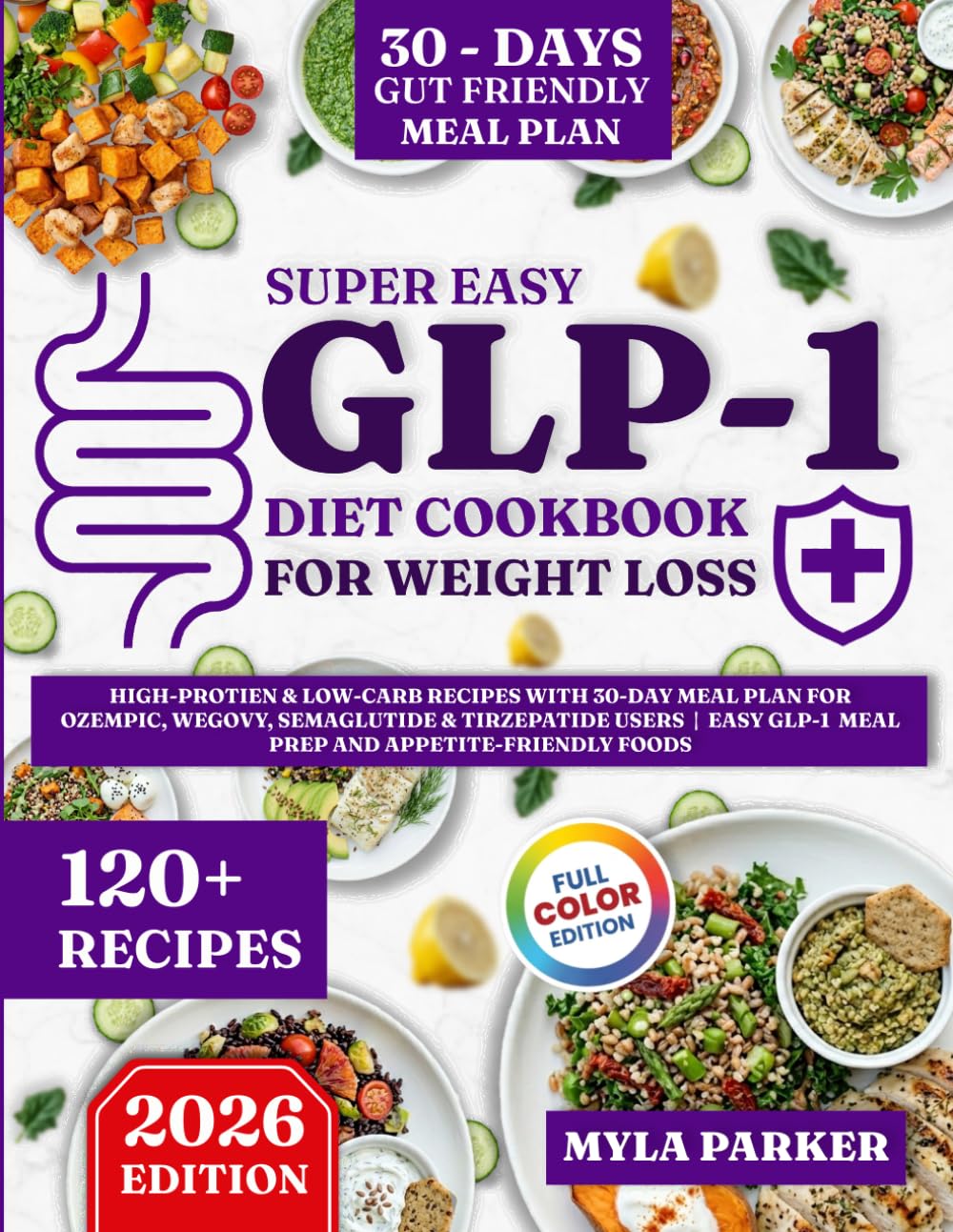 GLP-1 Diet Cookbook for Weight Loss: High-Protein & Low-Carb Recipes with 30-Day Meal Plan for Ozempic, Wegovy, Semaglutide & Tirzepatide Users | Easy GLP-1 Meal Prep and Appetite-Friendly Foods