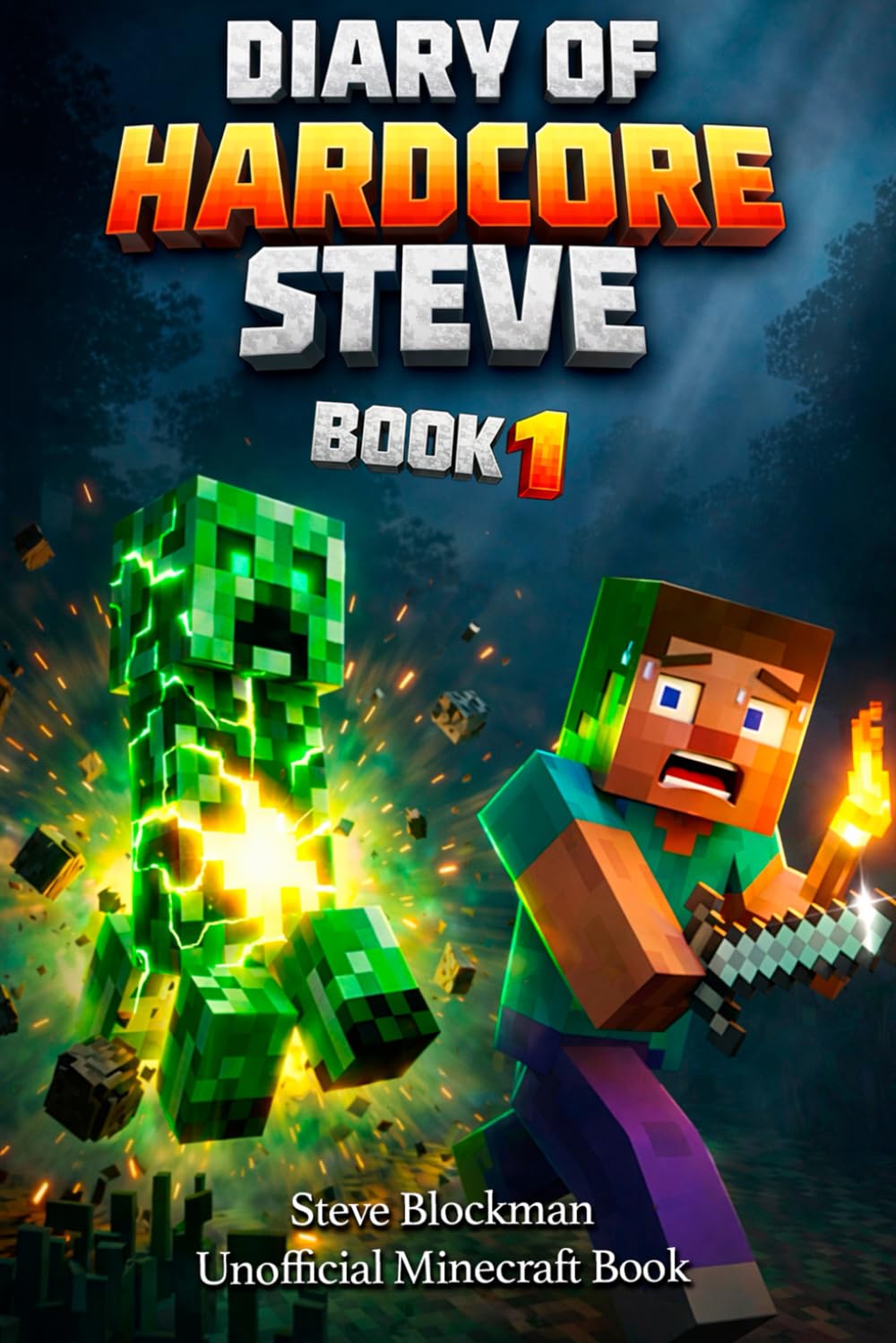 Diary of Hardcore Steve: Unofficial Minecraft Hardcore Survival: A Fast, Visual, Day-by-Day Journal of One Hardcore World - Real Screenshots, Survival Tips & the Moments That Almost Ended Everything