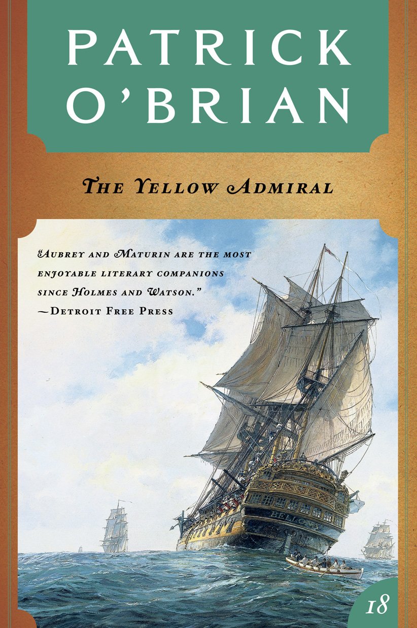 The Yellow Admiral (Aubrey/Maturin Novels Book 18)      Kindle Edition