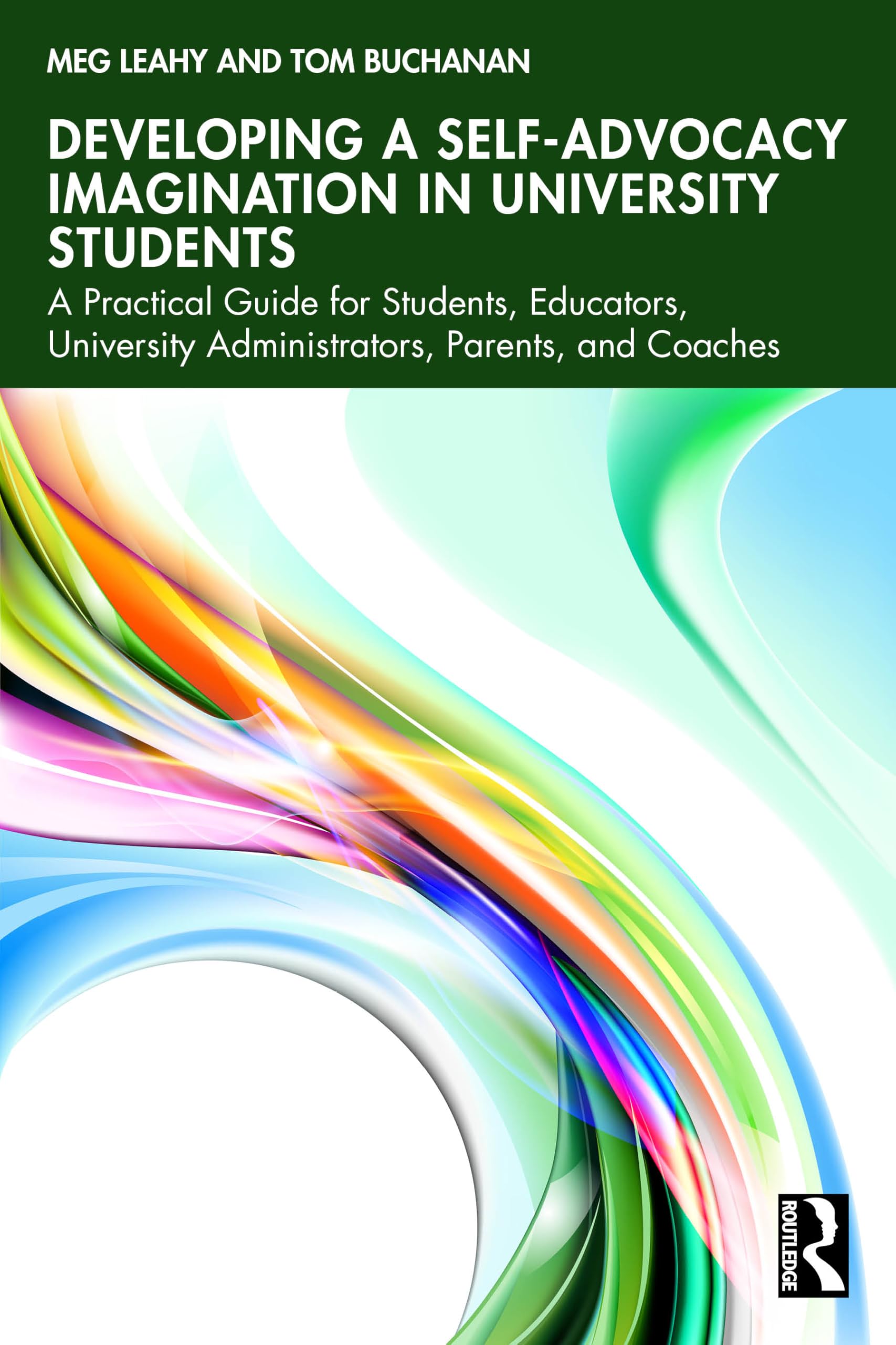 Developing a Self-Advocacy Imagination in University Students: A Practical Guide for Students, Educators, University Administrators, Parents, and Coaches