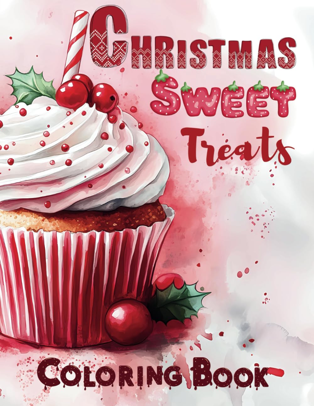 Christmas Sweet Treats to Coloring Book: 50 Deliciously Festive Cupcake-Themed Holiday Scenes for Kids Ages 8-14
