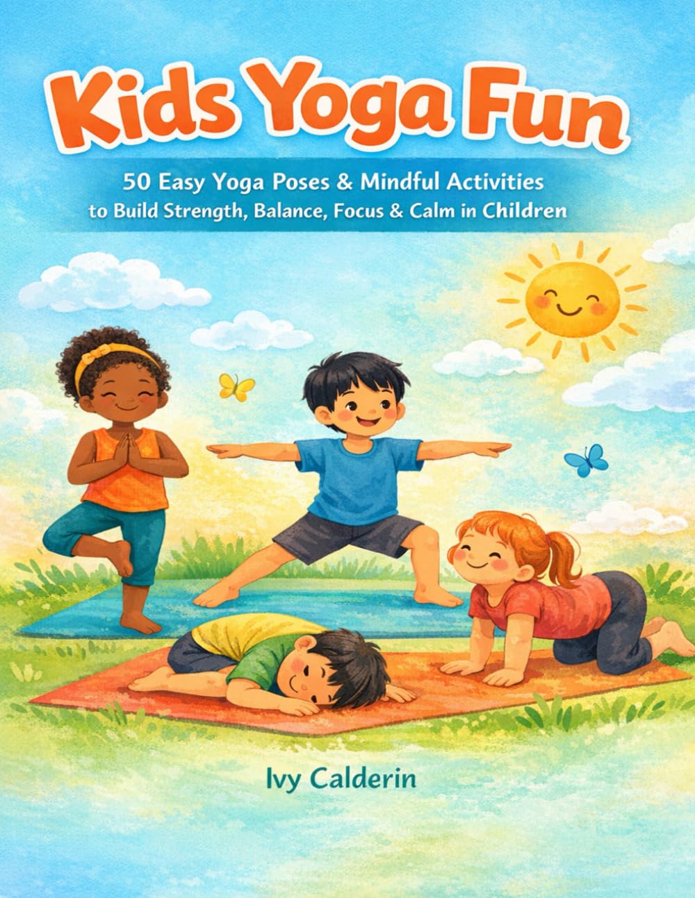 Kids Yoga Fun: 50 Poses & Activities for Strength, Balance & Calm