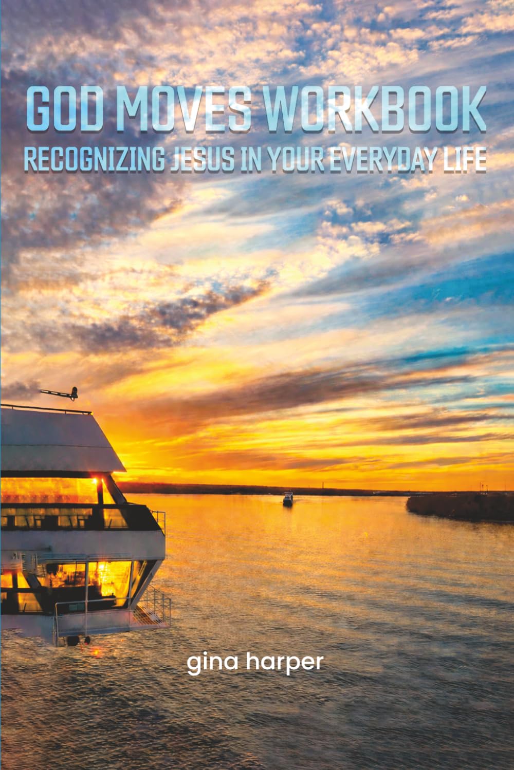 God Moves Workbook: RECOGNIZING JESUS IN YOUR EVERYDAY LIFE