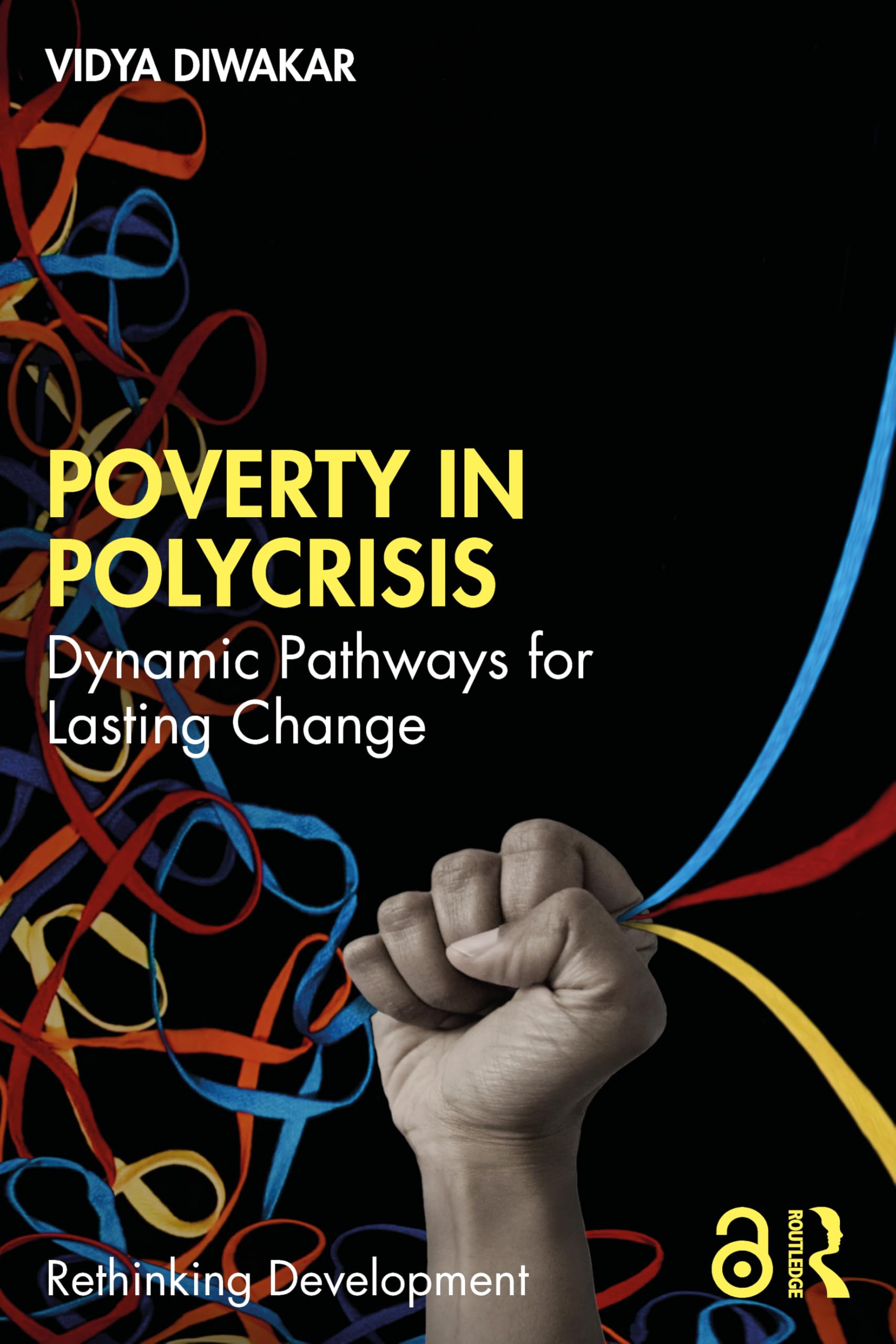 Poverty in Polycrisis: Dynamic Pathways for Lasting Change (Rethinking Development)