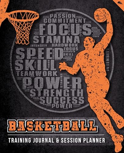 Basketball Training Journal &amp; Practice Session Planner: Basketball Players Notebook to Effectively Plan &amp; Record Practice Session Details with Drills, Strategies, Plays, Coaching Notes &amp; Reflections