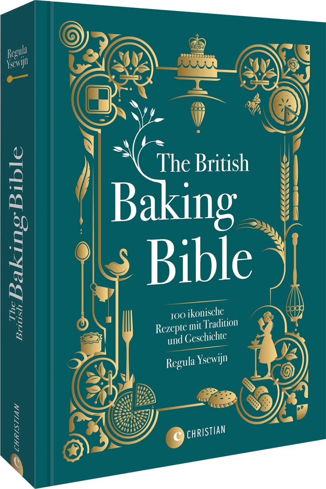 Backbuch England – The British Baking Bible: 100 britische Rezepte für typisch britisches Gebäck mit Tradition & Geschichte