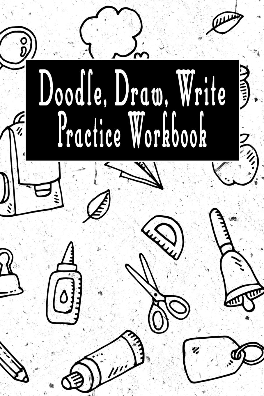 Doodle Draw Write Practice Workbook: Blank Ruled Paper Notebook Gift For Doodling and Sketching