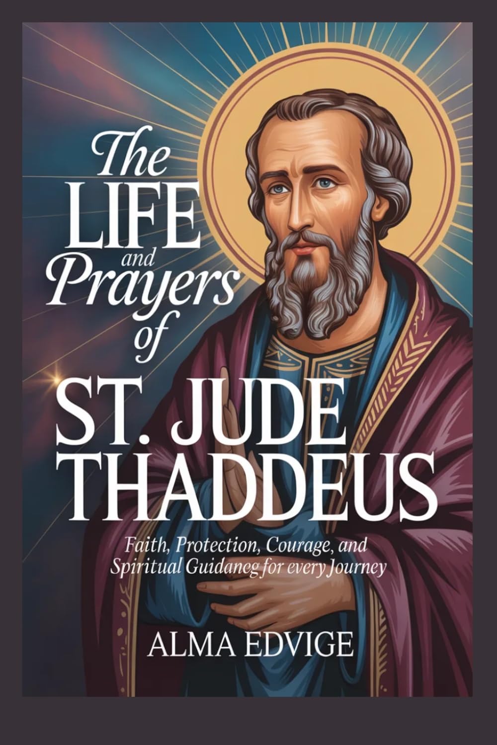 THE LIFE AND PRAYERS OF ST. JUDE THADDEUS (Catholic saints lives)