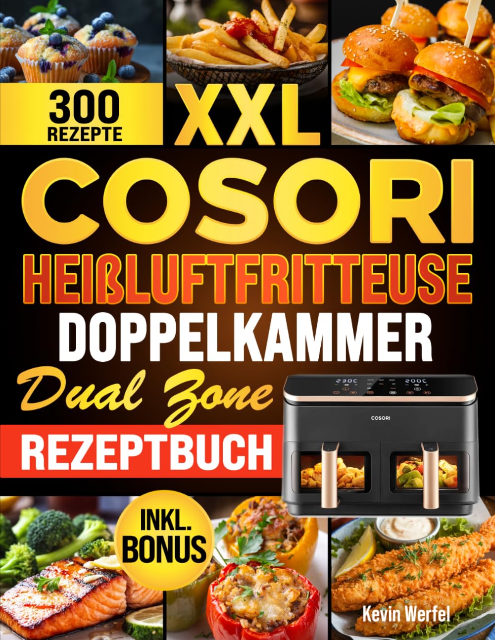 Cosori Heißluftfritteuse Doppelkammer XXL: Einfach und schnell für die ganze Familie kochen | Praktische Rezepte mit Nährwertangaben und extra Bonus