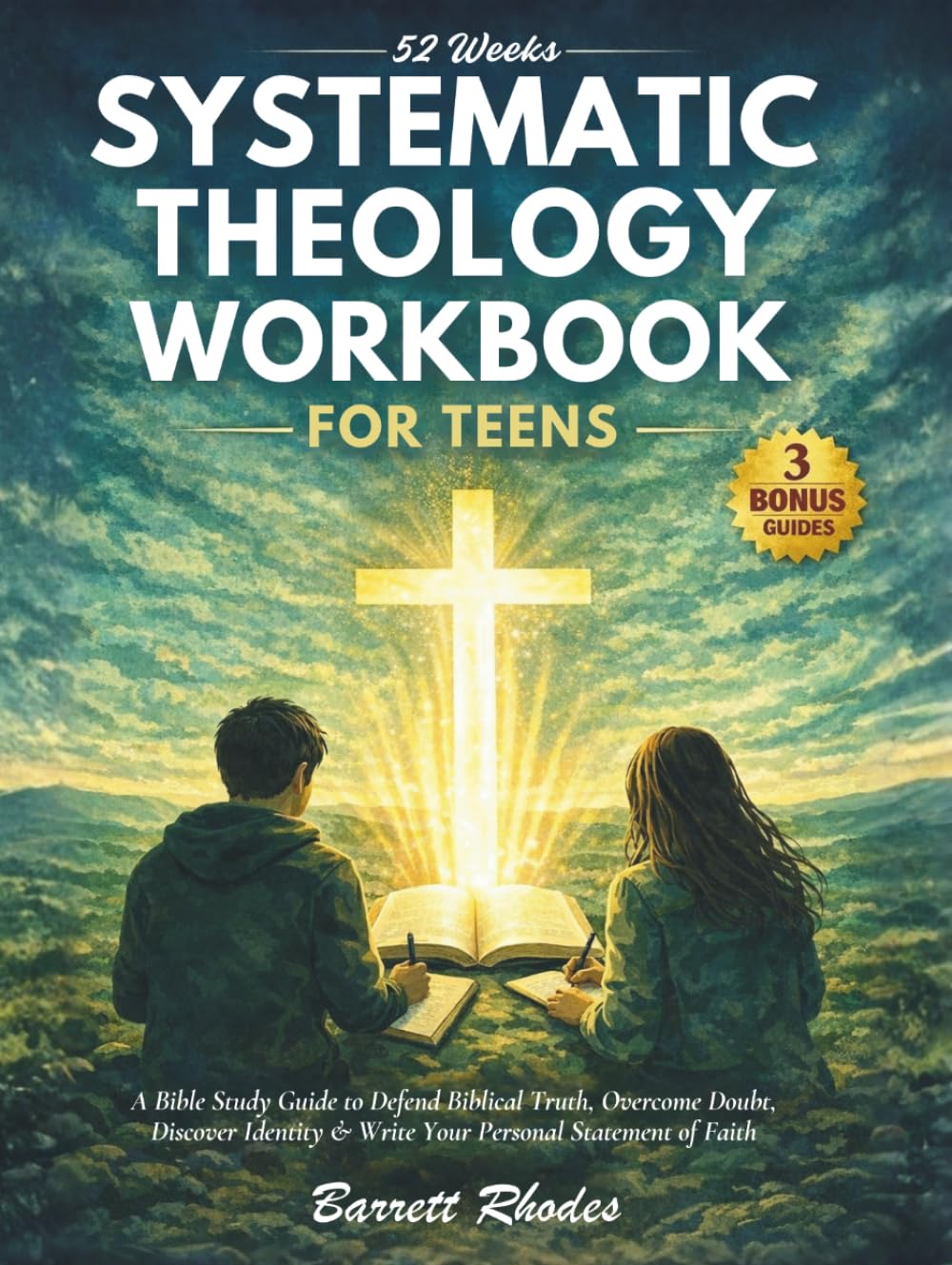 52 weeks SYSTEMATIC THEOLOGY Workbook for Teens: A Bible Study Guide to Defend Biblical Truth, Overcome Doubt, Discover Identity & Write Your Personal Statement of Faith (The Solid Rock Books Series)