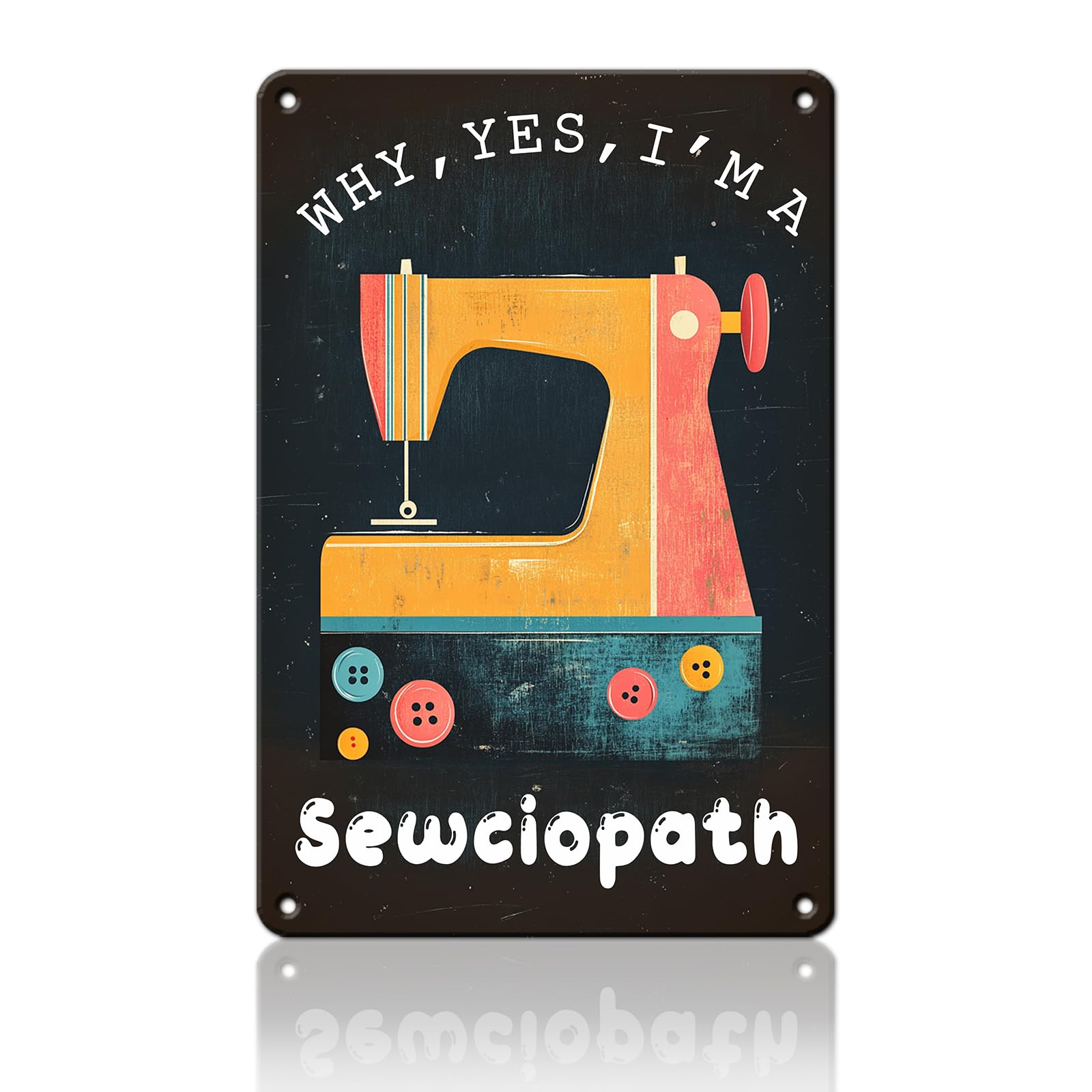 Anceky Why Yes I'm a Sewciopath Sign Vintage Metal Tin Sign Retro Wall Decor for Yard Entryway Home Porch Outside 12×16 Inch