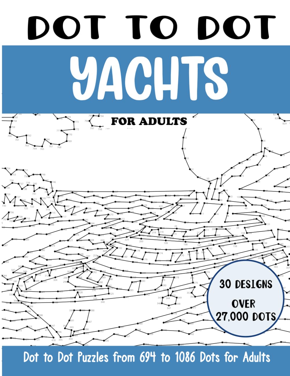 Dot to Dot Yachts for Adults: Yachts Connect the Dots Book for Adults (Over 27000 dots) (Dot to Dot Books for Adults)