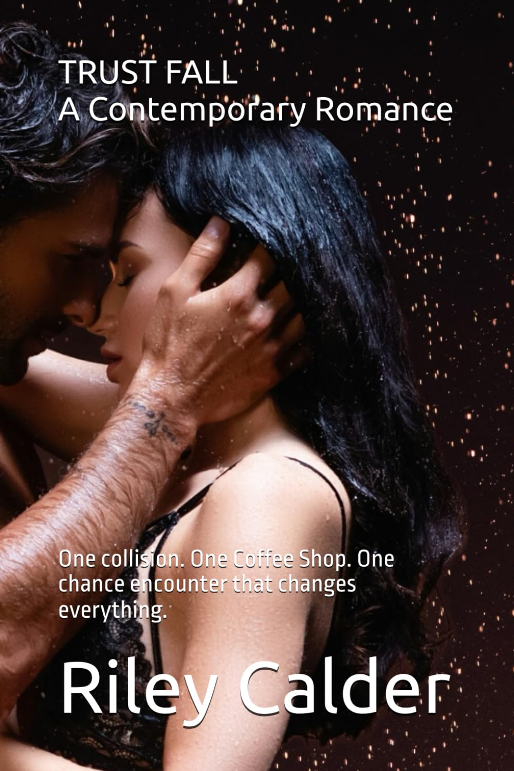 TRUST FALL A Contemporary Romance: One collision. One Coffee Shop. One chance encounter that changes everything.