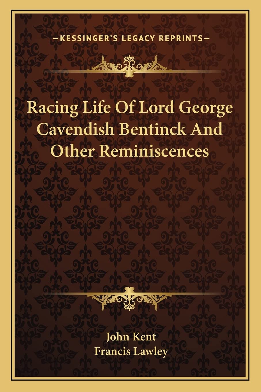 Racing Life Of Lord George Cavendish Bentinck And Other Reminiscences
