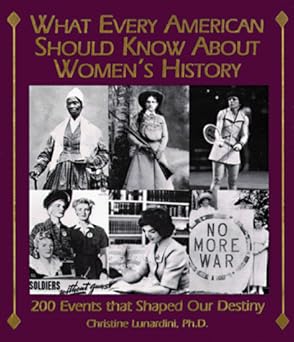  What every American should know about women's history : 200 events that shaped our destiny