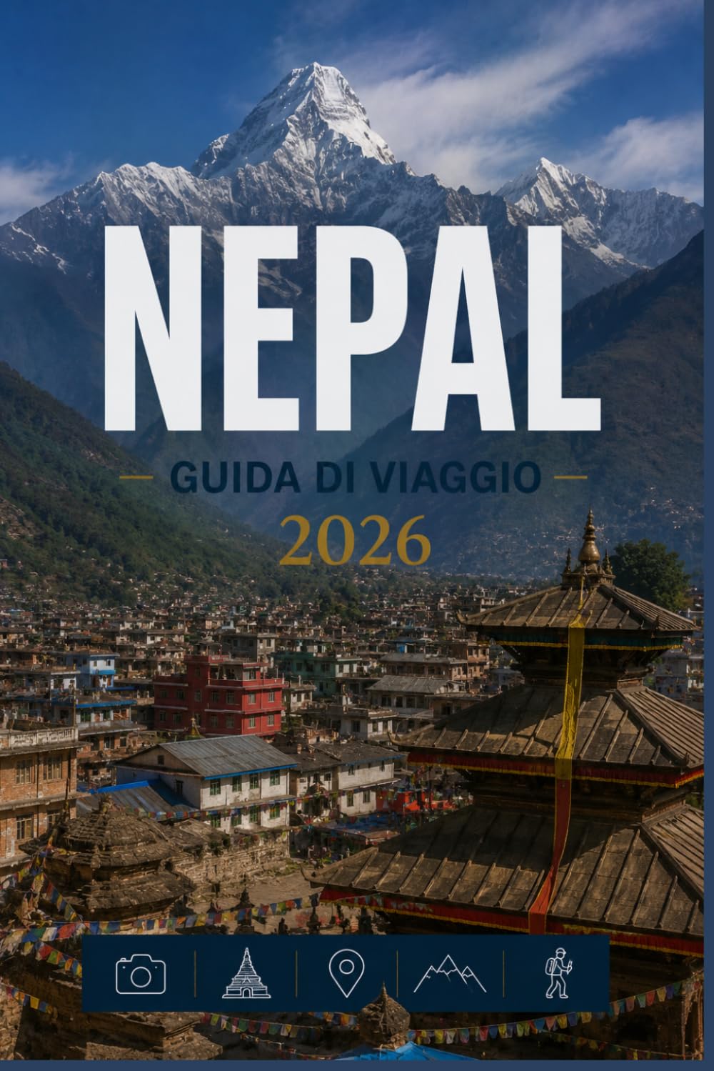 NEPAL GUIDA DI VIAGGIO 2026: La tua scorciatoia per momenti memorabili