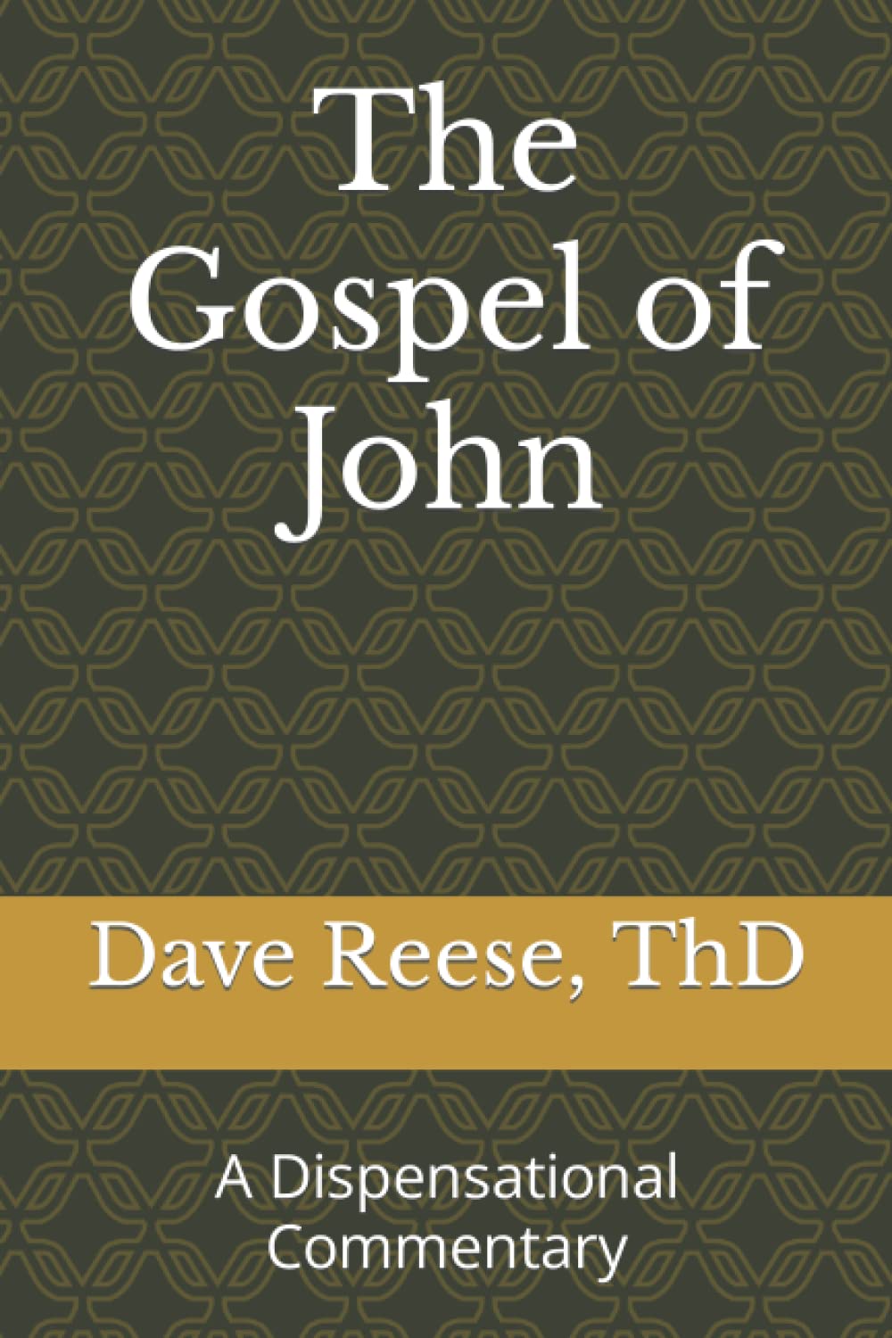 The Gospel of John: A Dispensational Commentary