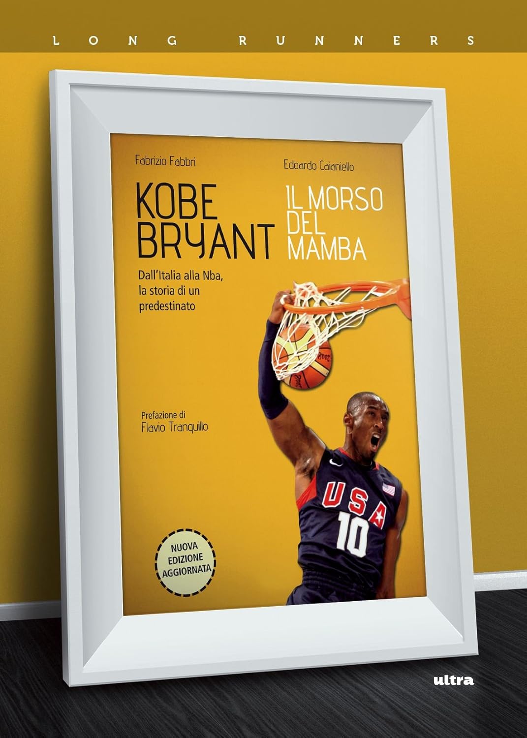 Kobe Bryant. Il morso del Mamba. Dall'Italia alla NBA, la storia di un