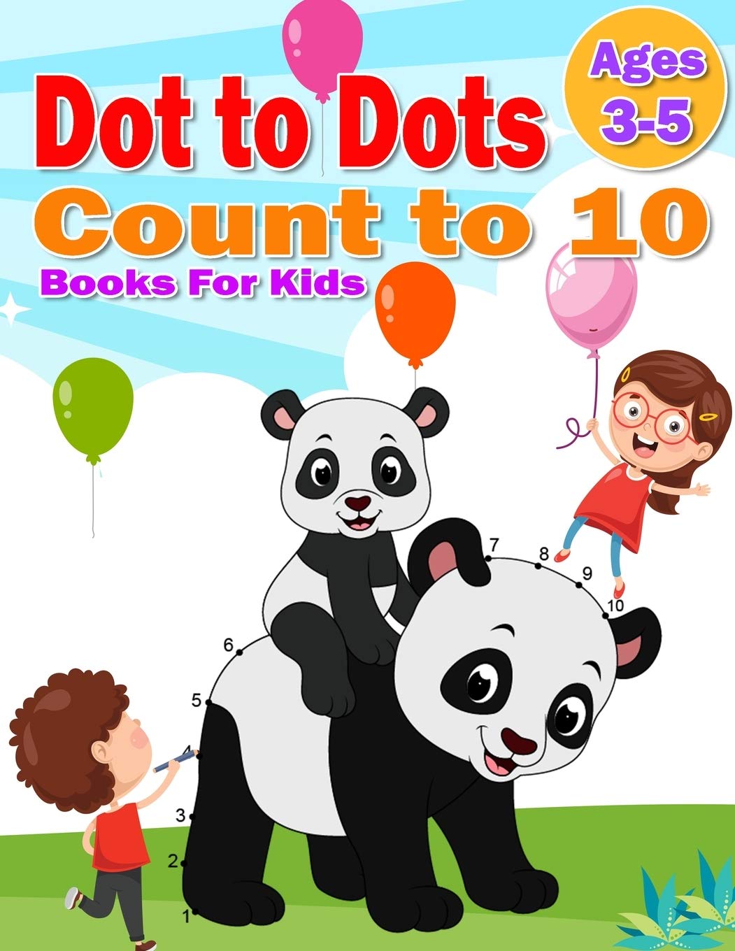 Dot to Dot Count to 10 Books For Kids Ages 3-5: Simple Connect The Dots Books activity for Children,Preschoolers,Kindergarten,Kids,Homeschool,Boys And Girls for first step towards learning activities