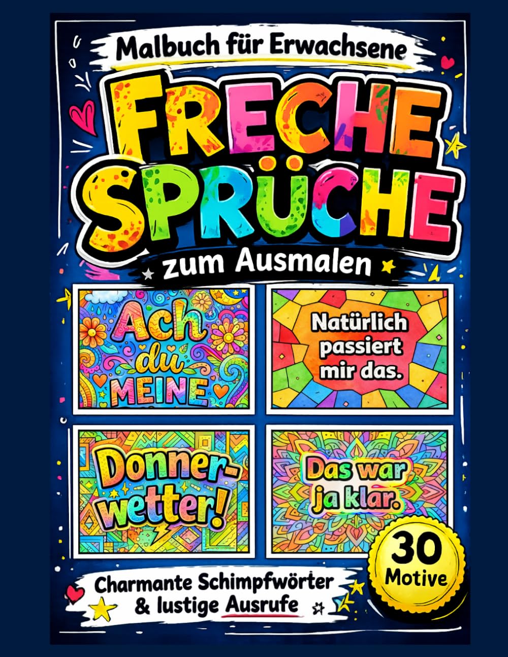 Freche Sprüche zum Ausmalen: Charmante Ausrufe & lustige Sprüche – Malbuch für Erwachsene (Freche Sprüche Malbuch Reihe)