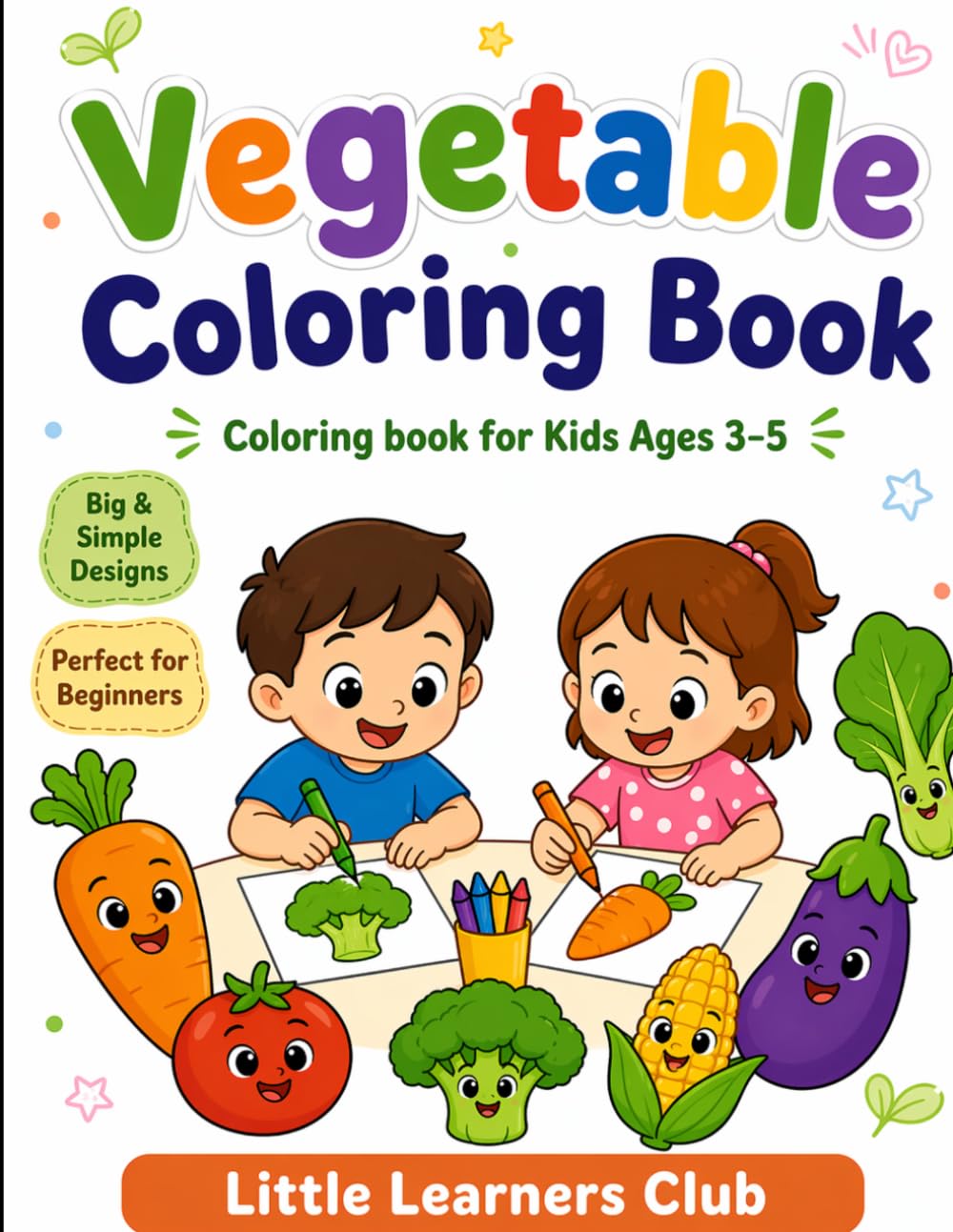 Vegetable Coloring Book for Kids Ages 3–5: Fun and Easy Vegetable Coloring Pages to Help Toddlers Learn Healthy Foods and Colors