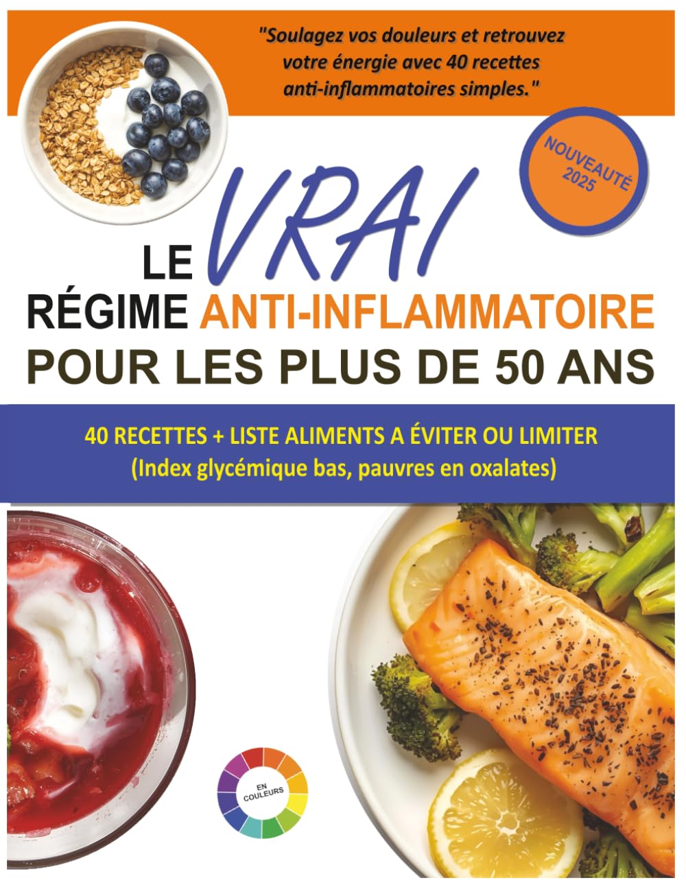 Le Vrai Régime Anti-Inflammatoire pour les Plus de 50 Ans: Un Livre de Recettes à Faible Teneur en Oxalates et à Index Glycémique Bas pour Réduire la ... l’Inflammation Naturellement Après 50 Ans
