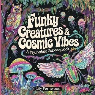 Psychedelic Coloring Book - Funky Creatures And Cosmic Vibes: Trippy, Surreal Themed Designs For Relaxation & Fun