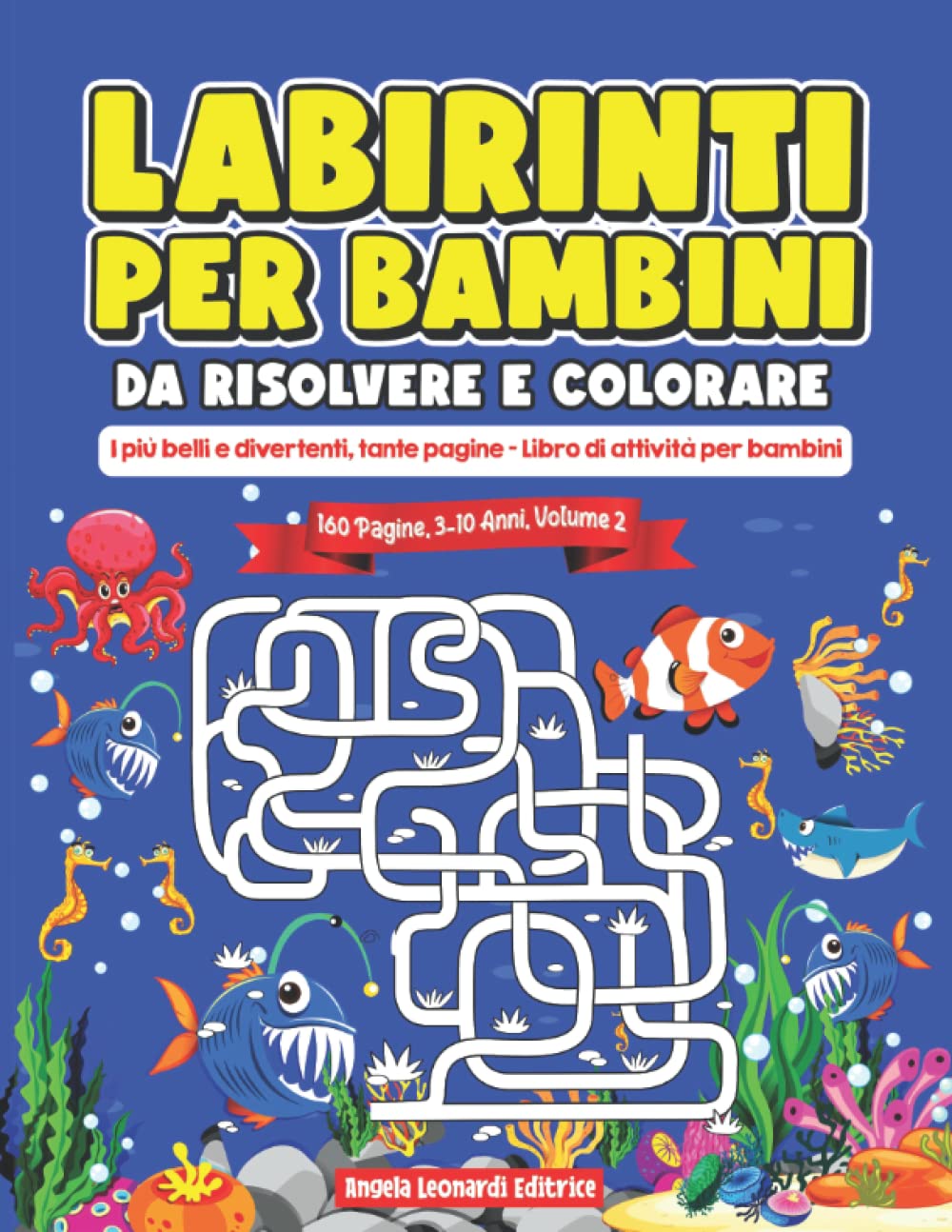 Labirinti per Bambini Da Risolvere E Colorare - I Più Belli E Divertenti, Tante Pagine - Libro DI Attività per Bambini: Libro Da Colorare Giochi Educativi E Passatempi Prescolare 3 4 5 6 7 8 9 10 Anni