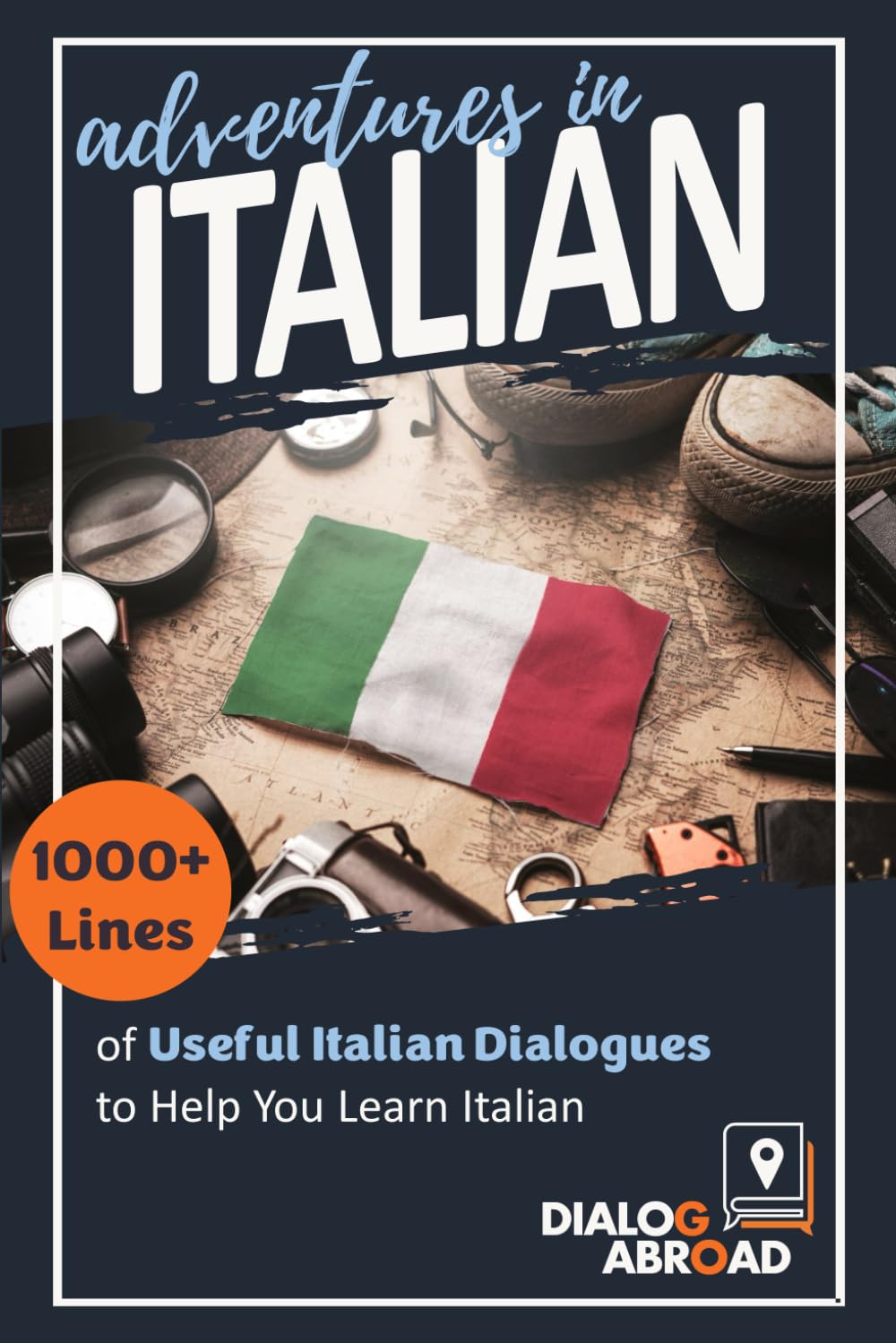 Adventures in Italian 1000+ Lines of Useful Italian Dialogues to Help