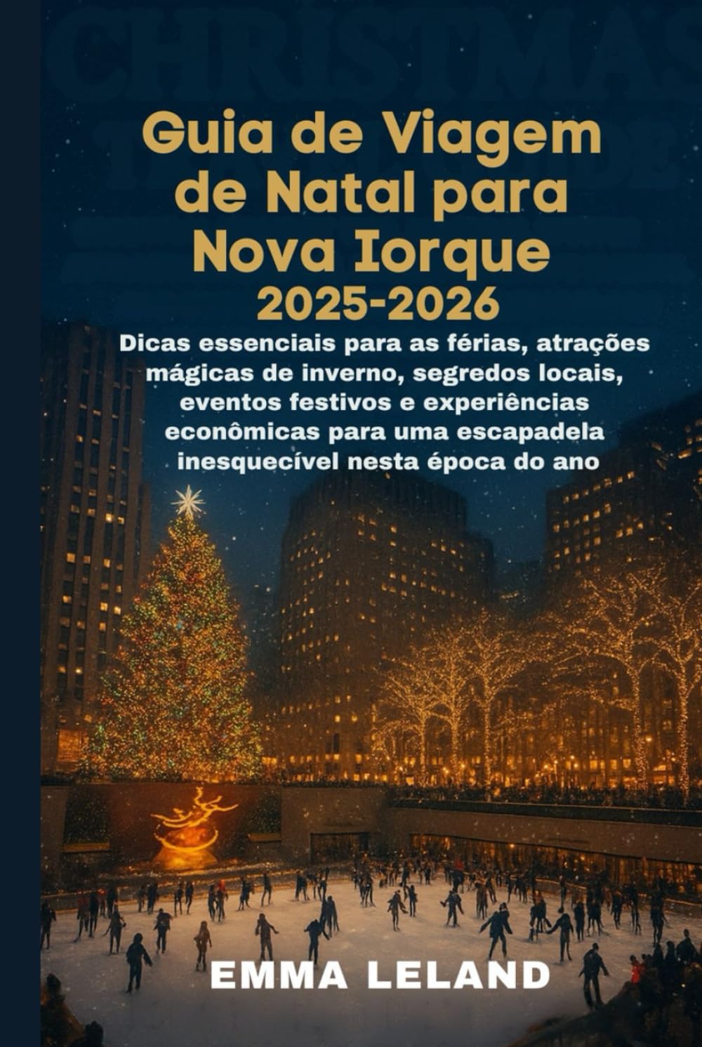 Guia de Viagem de Natal para Nova Iorque 2025–2026: Dicas essenciais para as férias, atrações mágicas de inverno, segredos locais, eventos festivos experiências econômicas para uma escapadela inesqu