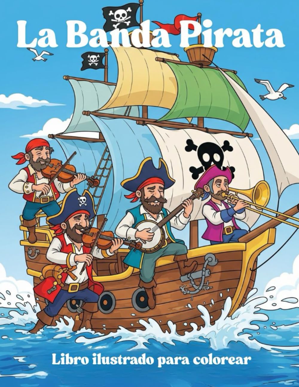 La Banda Pirata ¡Aventuras en el oceano!: Libro ilustrado para colorear, actividades educativas y dibujos divertidas para niños y niñas (Spanish
