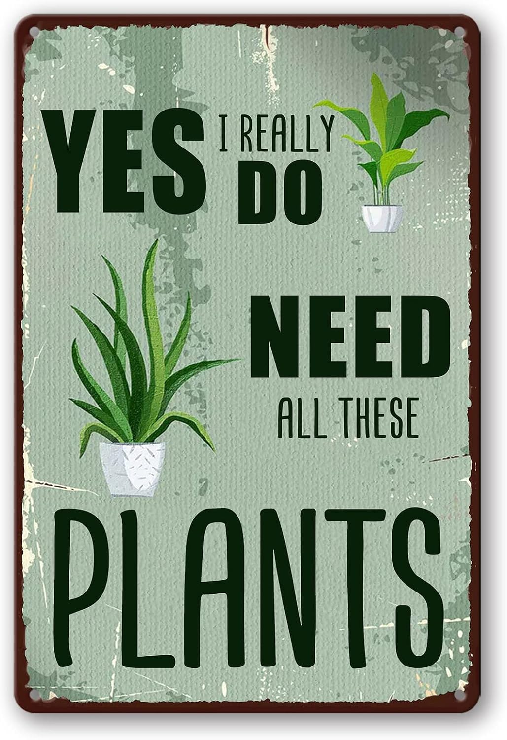 JIUFOTK Funny Metal Tin Sign Vintage Garden Signs Yes I Really Do Need All These Plants Gardening A Crazy Plant Lady Poster Decor ItsHoarding If 8x12 Inch