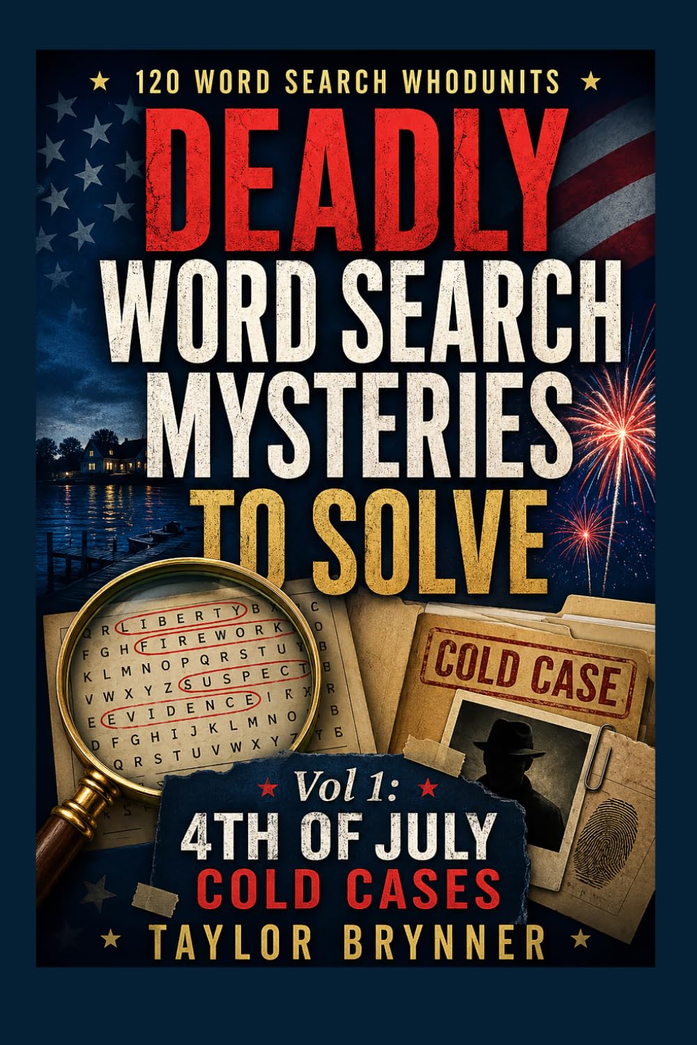 Deadly Word Search Mysteries To Solve: Vol 1: 4th Of July Cold Cases (Word Search Whodunits)