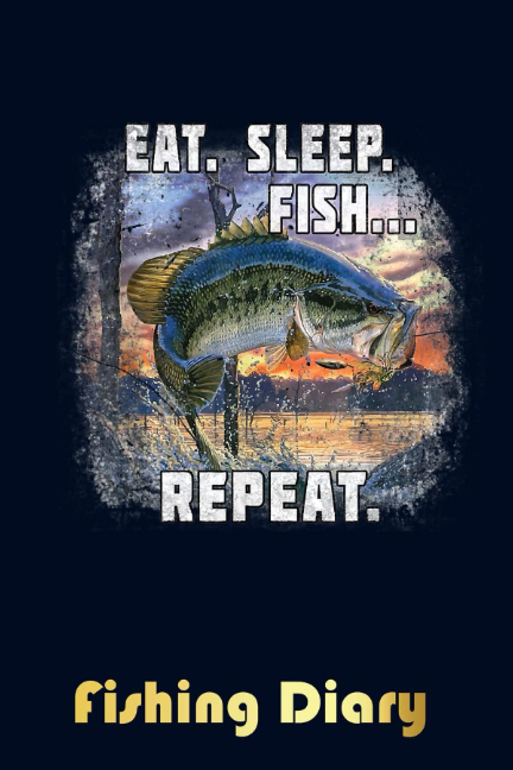 Eat, Sleep, Fish, Repeat Bass Funny Fishing Diary: Notebook Journal For The Serious Fisherman To Record Fishing Trip Experiences, Gifts Idea For ... Trip Memory | 6"x9" Travel Size 120 Pages Paperback – 2 Aug. 2021