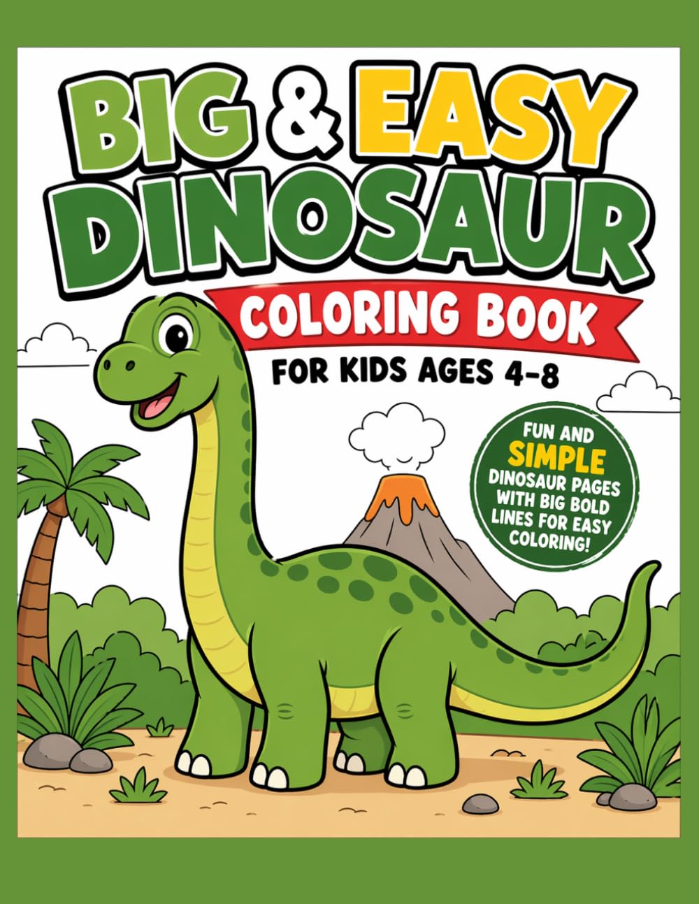 Big & Easy Dinosaur Coloring Book for Kids Ages 4–8: Fun and Simple Dinosaur Pages with Big Bold Lines for Easy Coloring